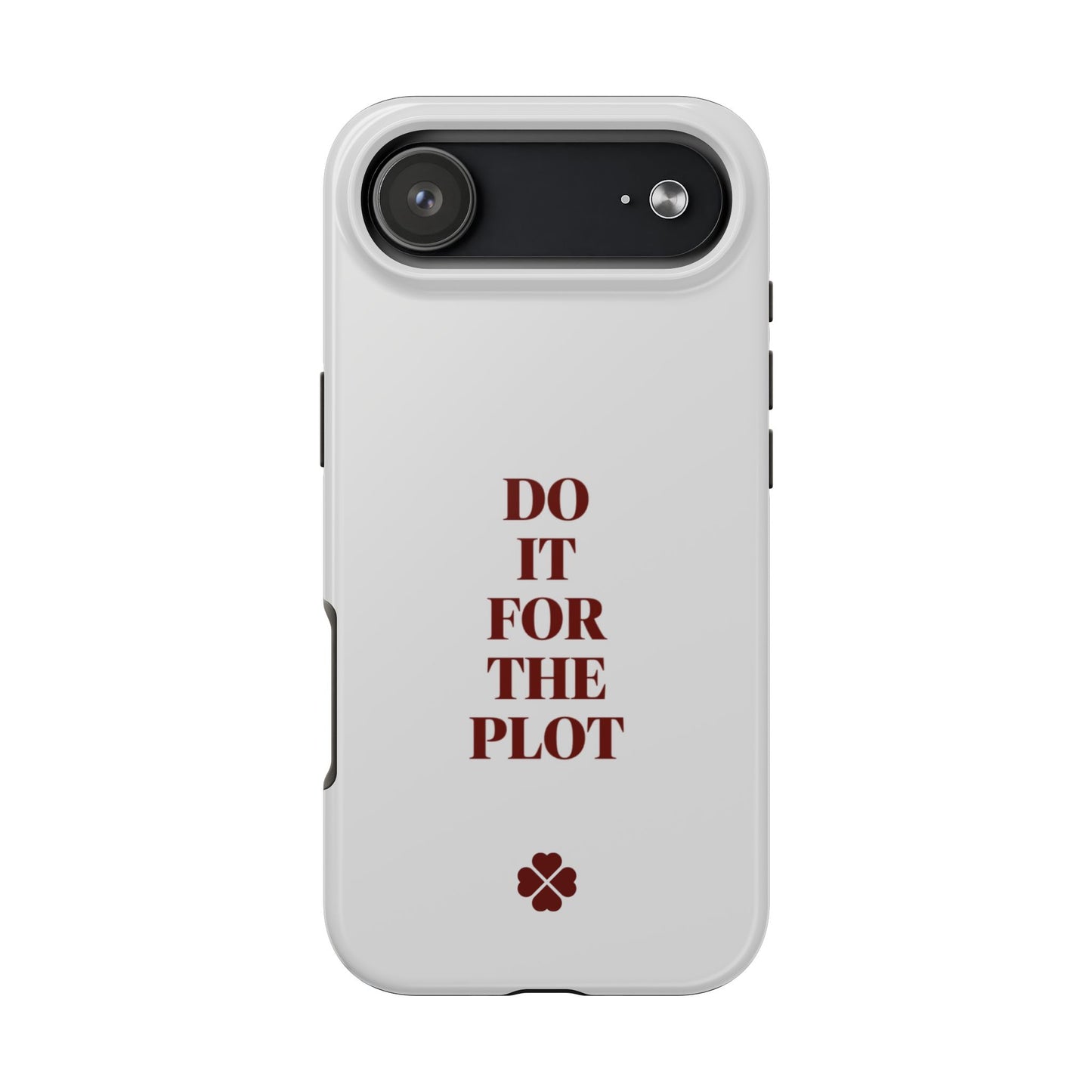 Do it For The Plot Phone Case