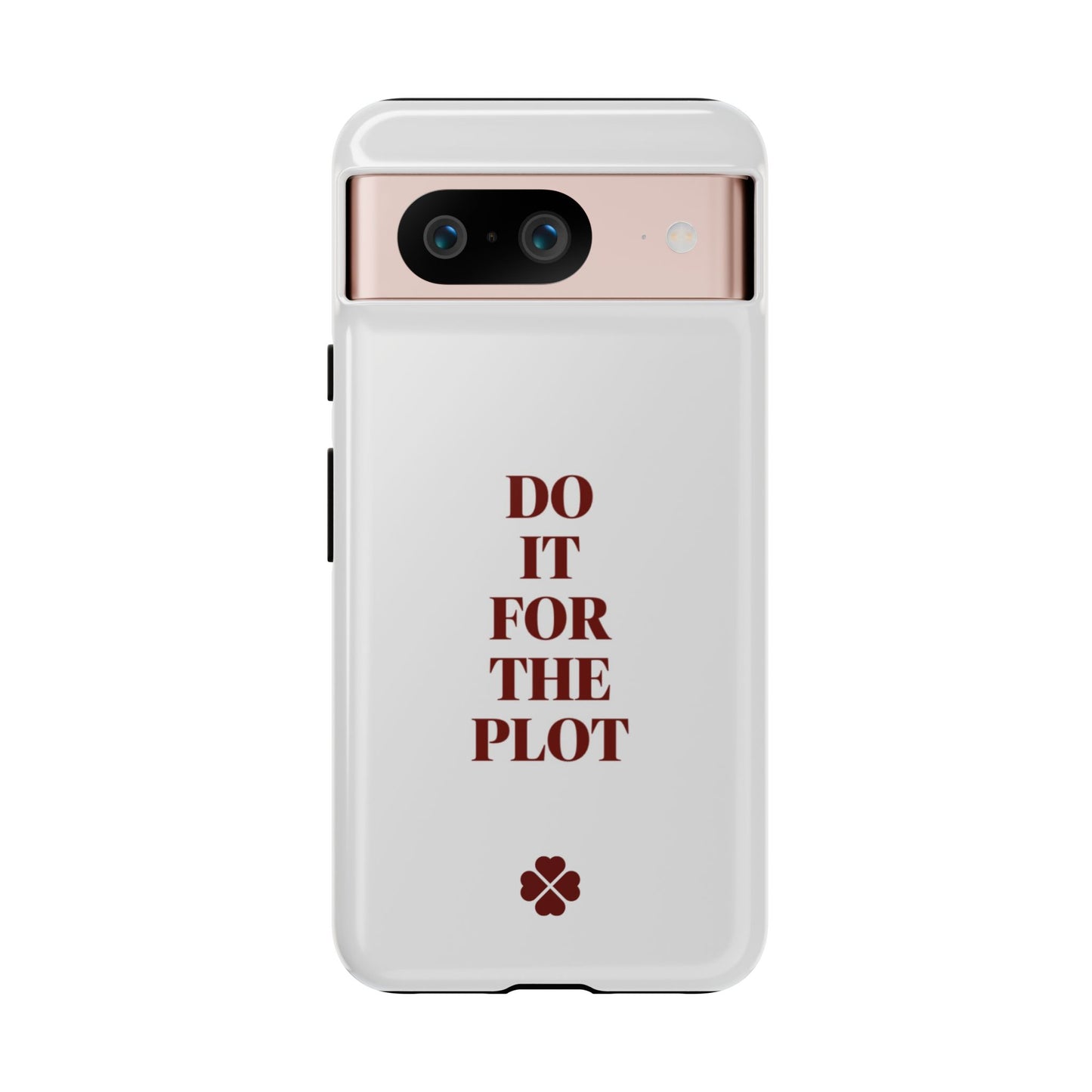 Do it For the Plot Phone Case