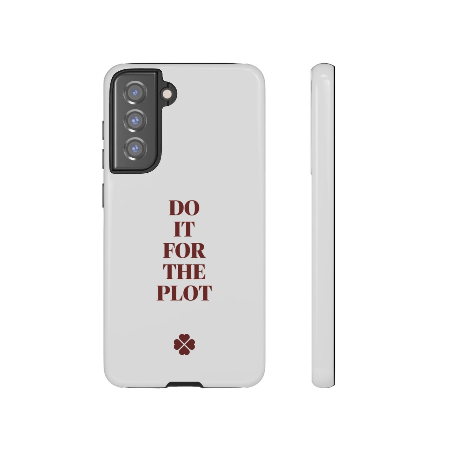 Do it For the Plot Phone Case