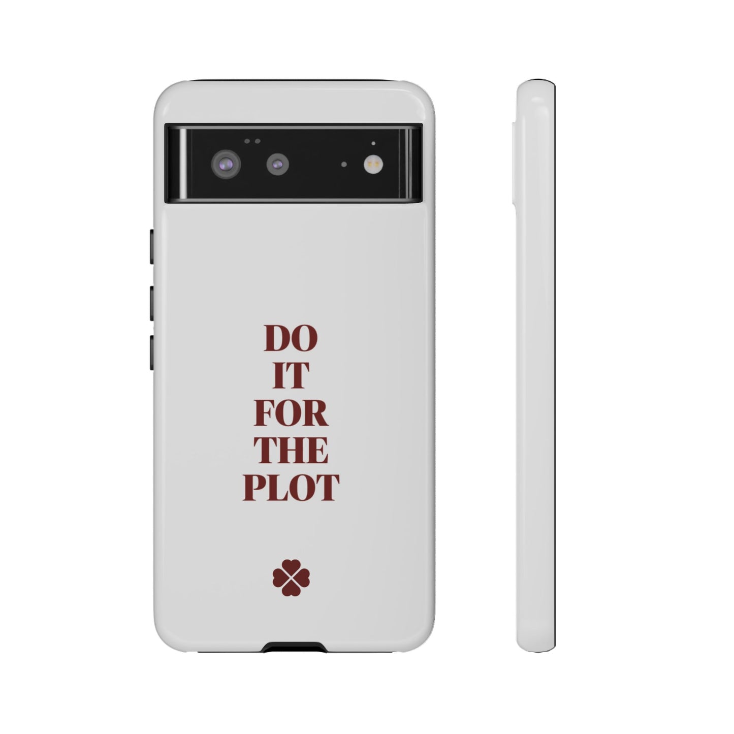 Do it For the Plot Phone Case