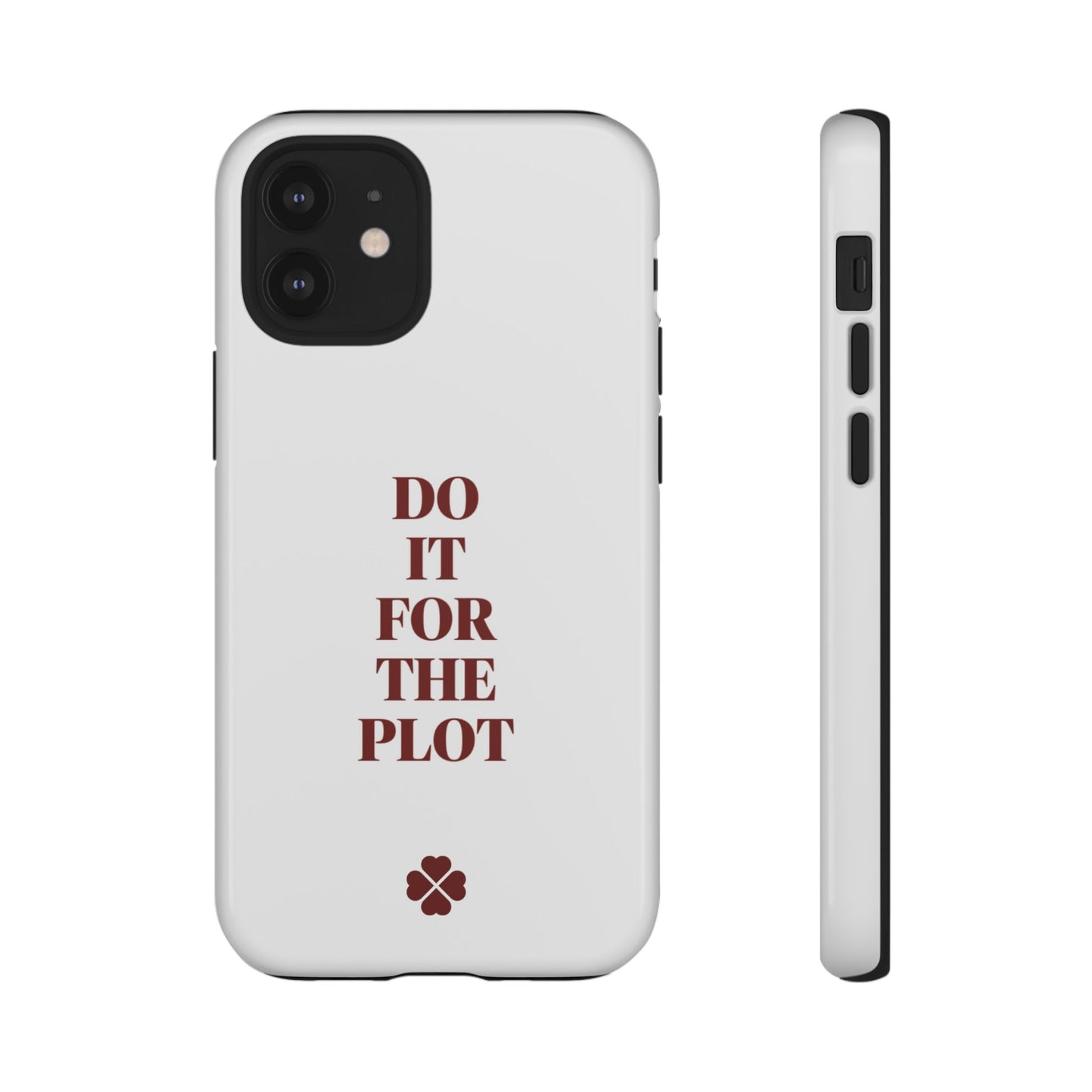 Do it For the Plot Phone Case