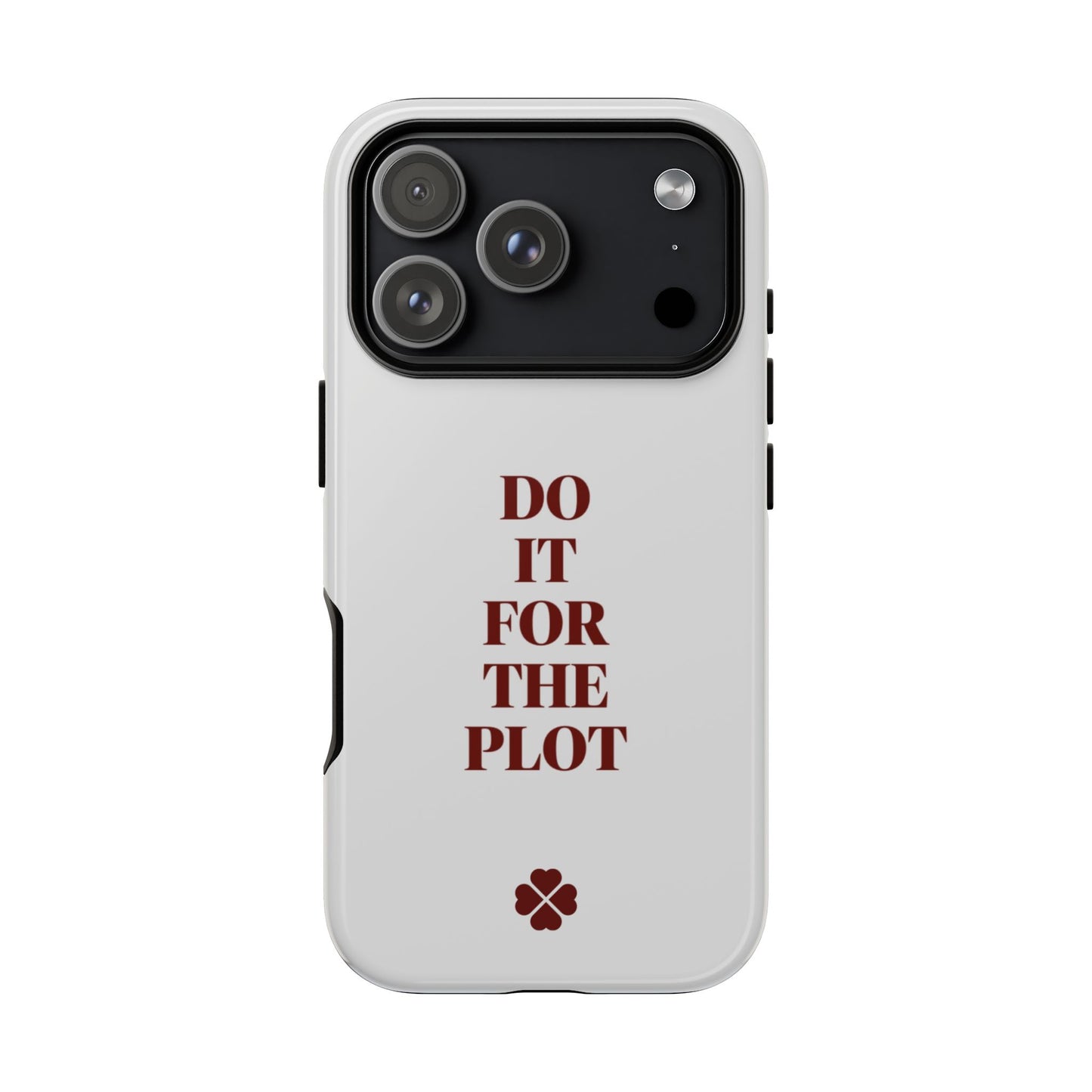 Do it For the Plot Phone Case