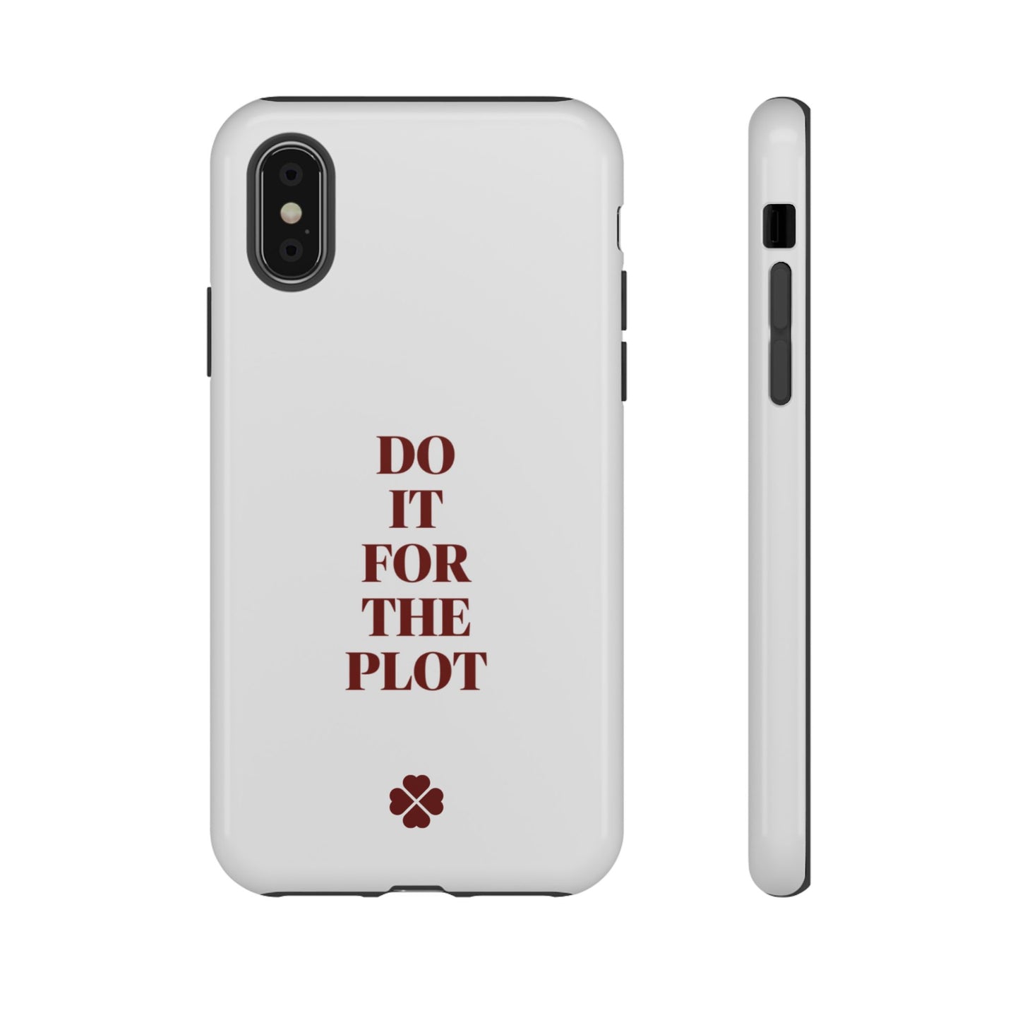 Do it For the Plot Phone Case