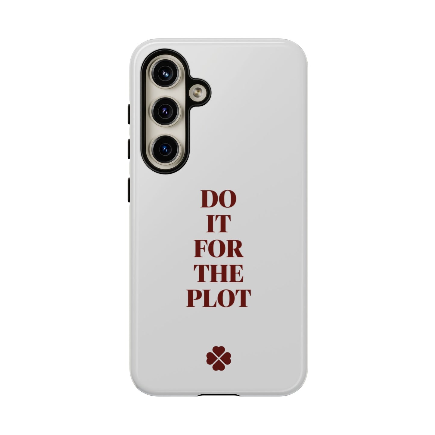 Do it For the Plot Phone Case