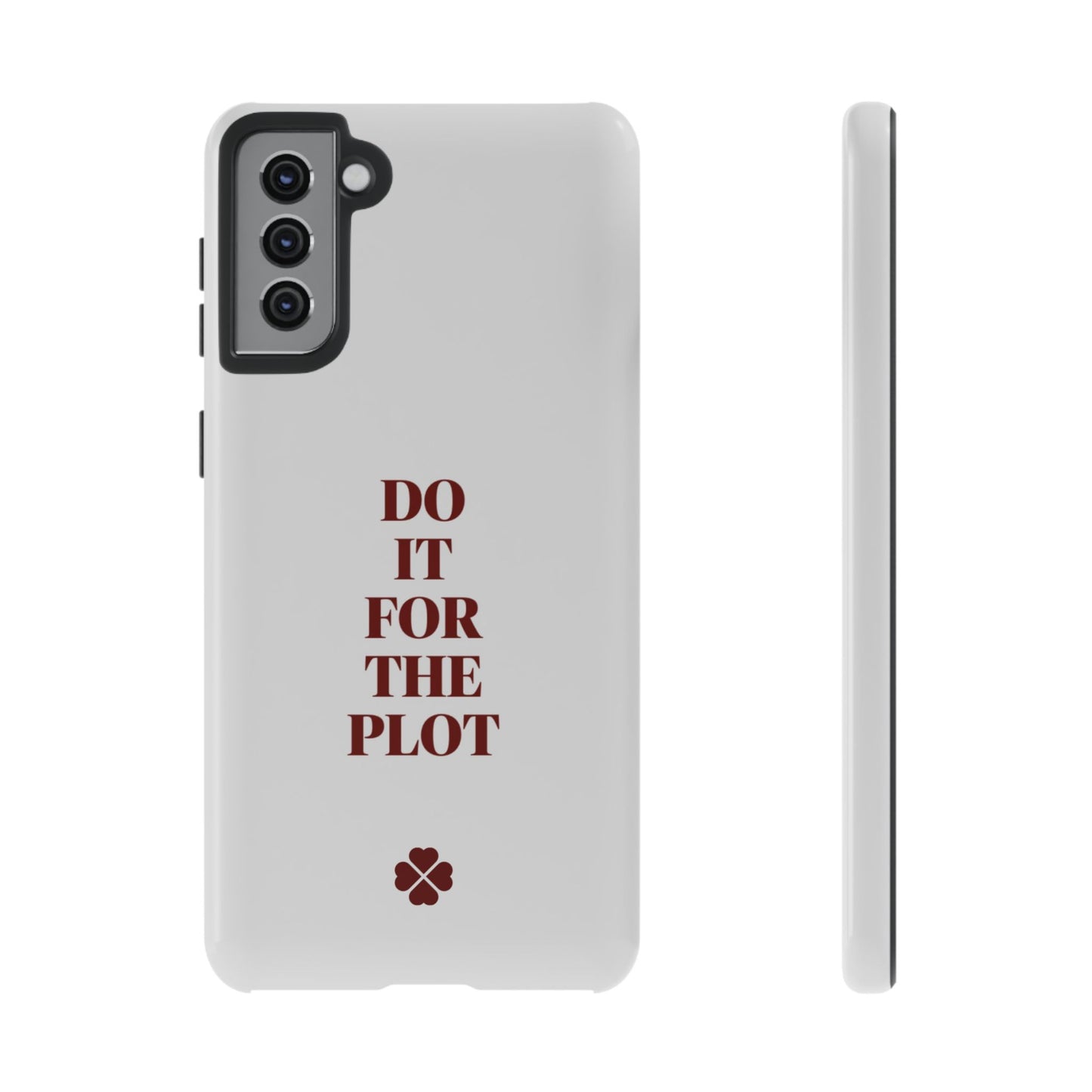 Do it For the Plot Phone Case