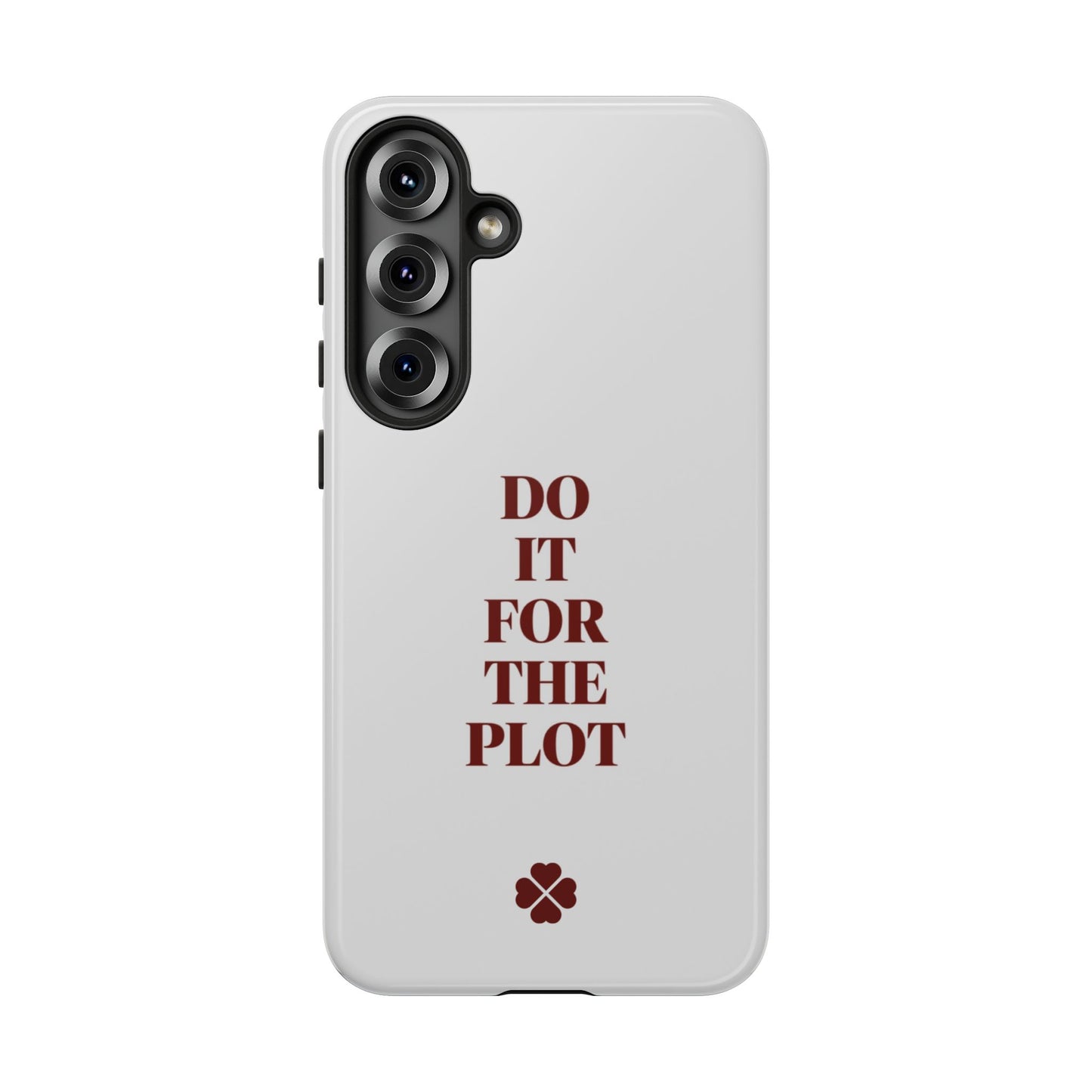 Do it For the Plot Phone Case