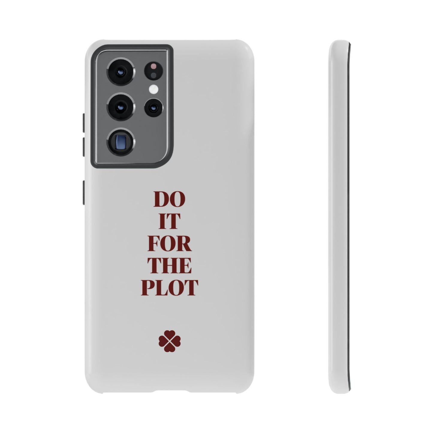 Do it For the Plot Phone Case