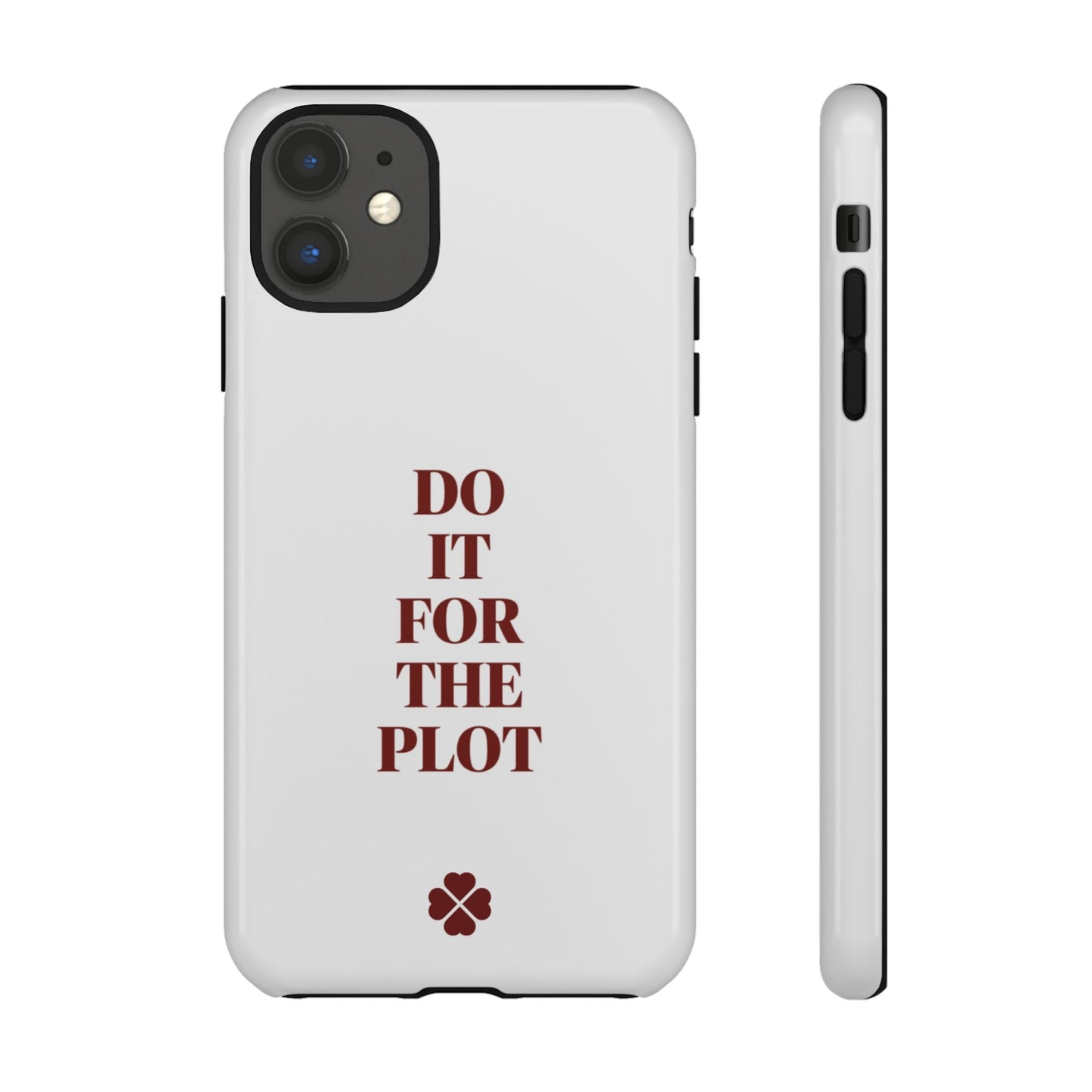 Do it For the Plot Phone Case
