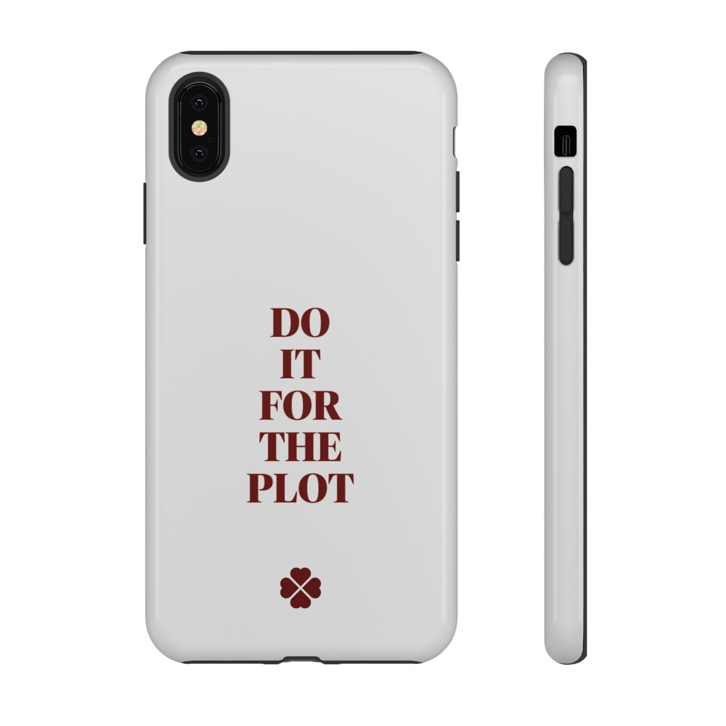 Do it For the Plot Phone Case