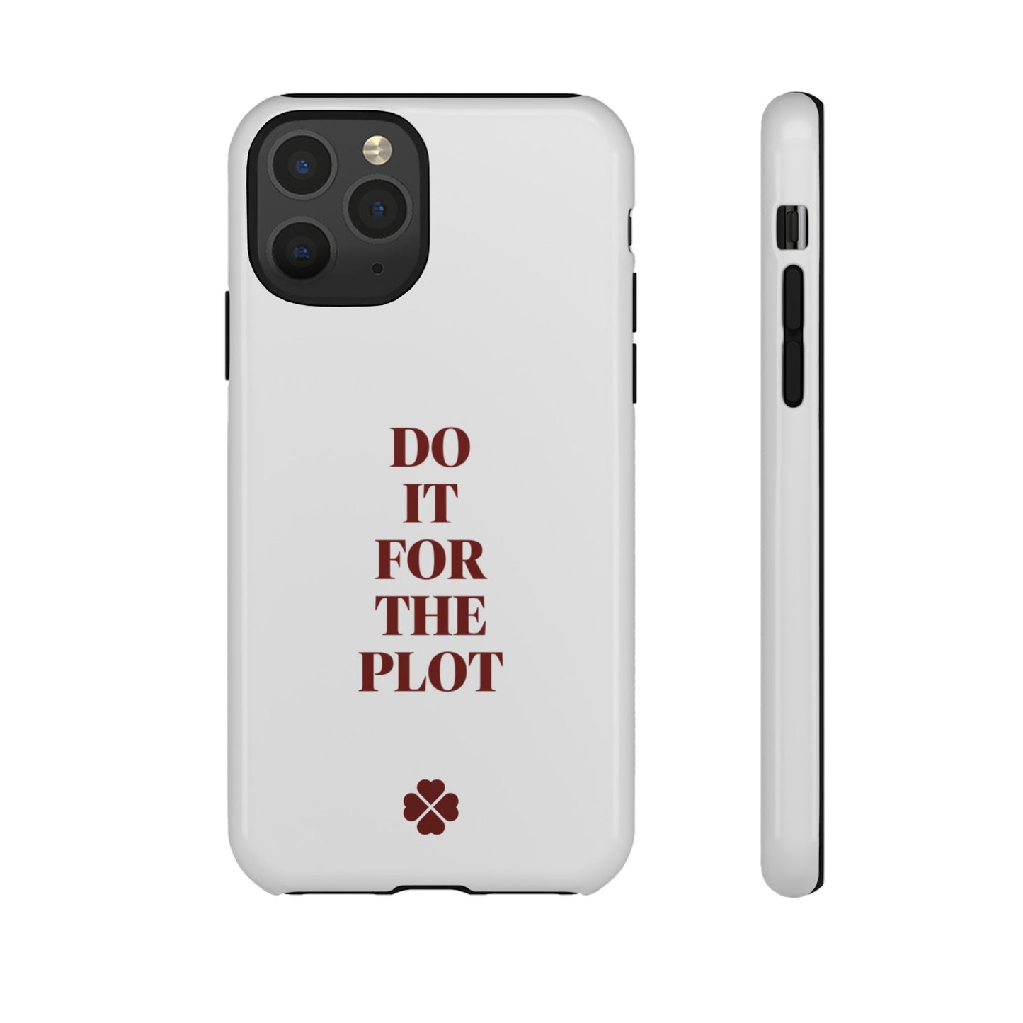 Do it For the Plot Phone Case