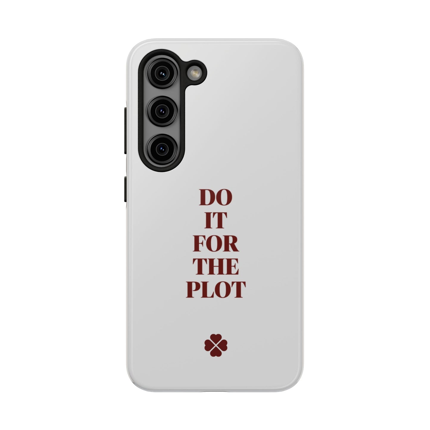 Do it For The Plot Phone Case
