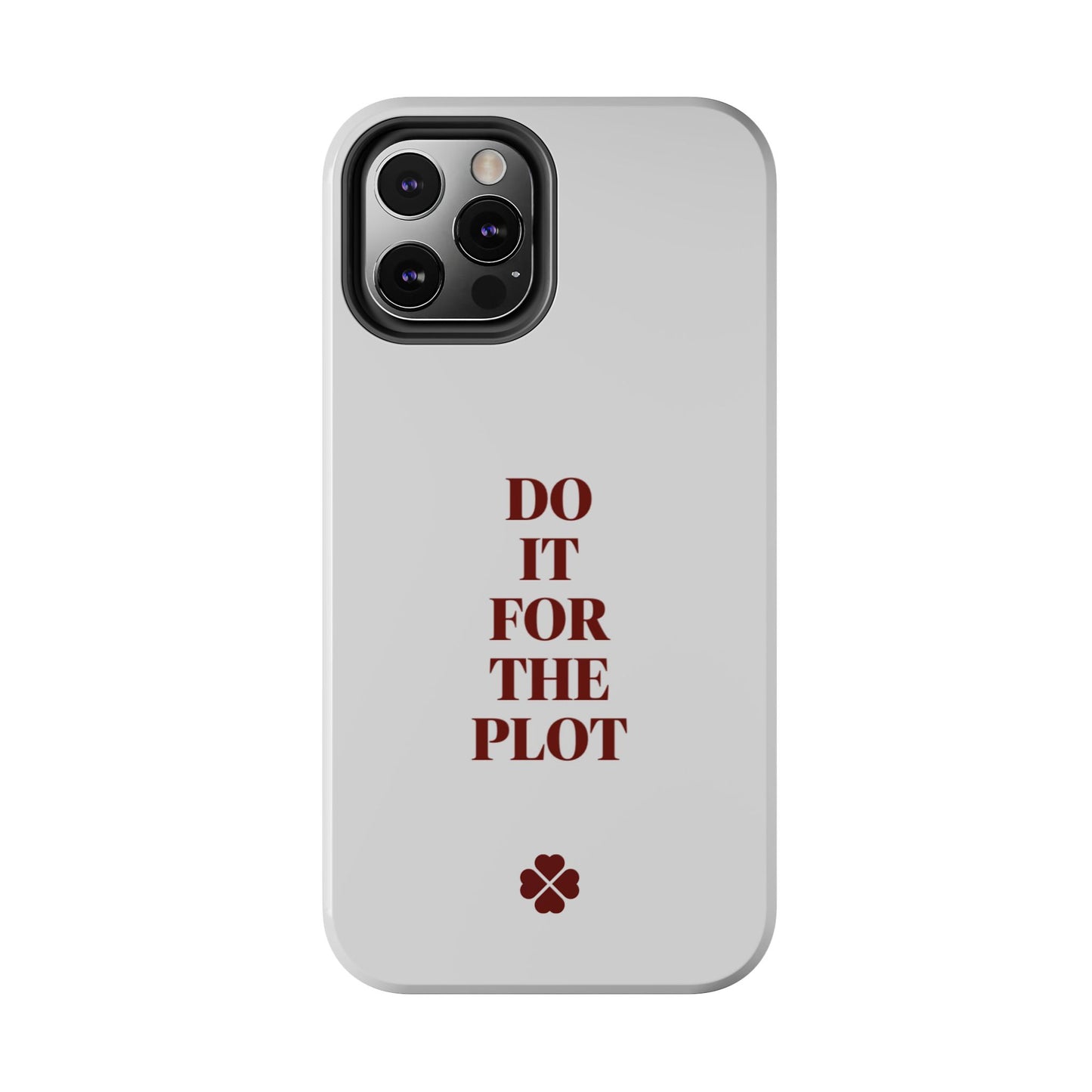 Do it For The Plot Phone Case