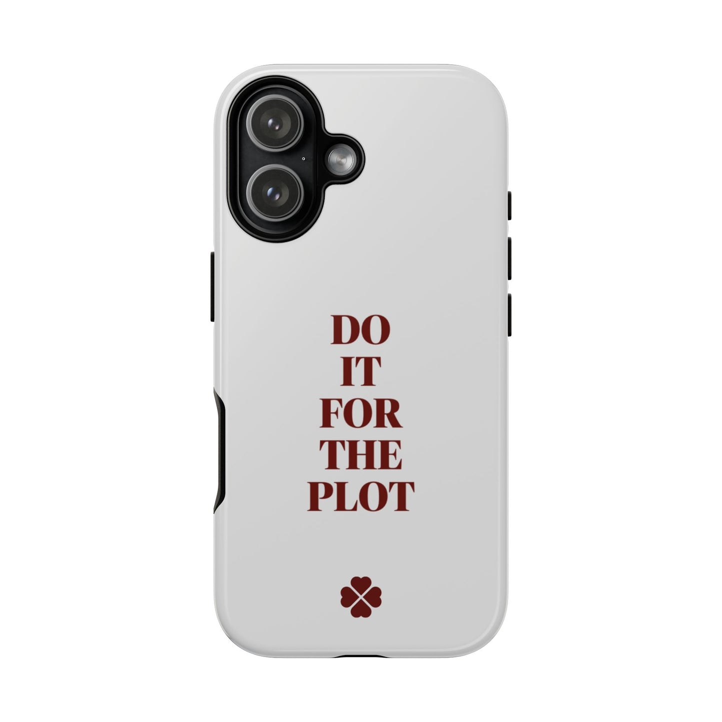 Do it For the Plot Phone Case