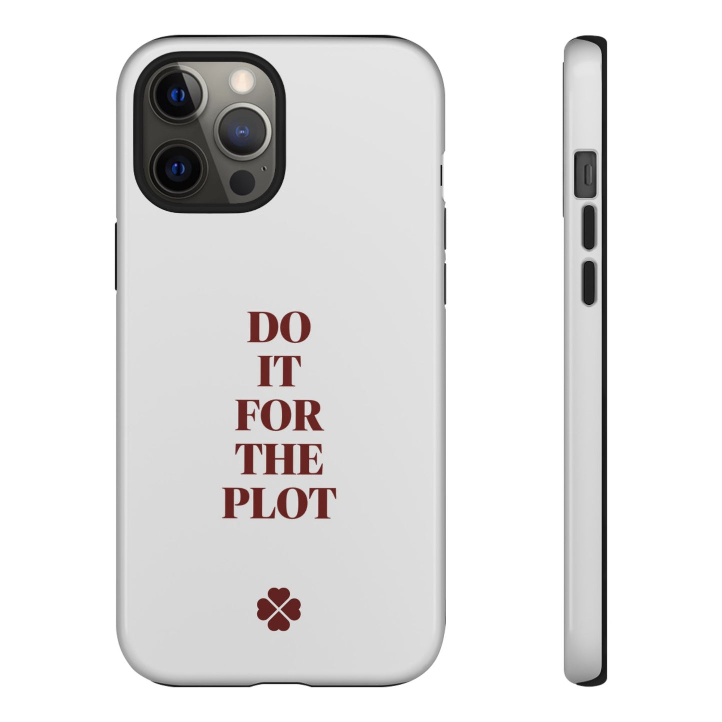 Do it For the Plot Phone Case