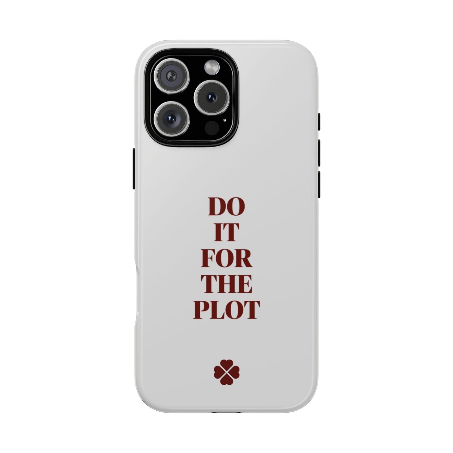 Do it For the Plot Phone Case