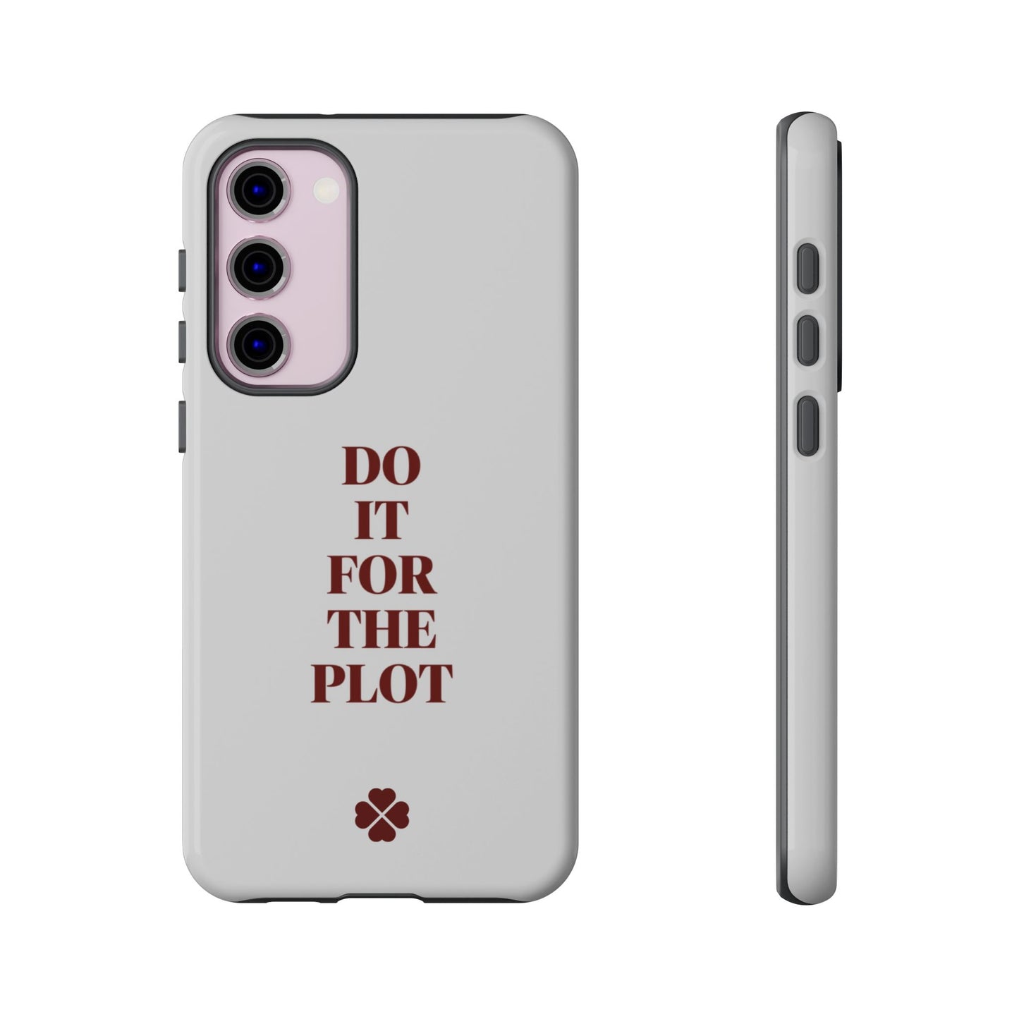 Do it For the Plot Phone Case