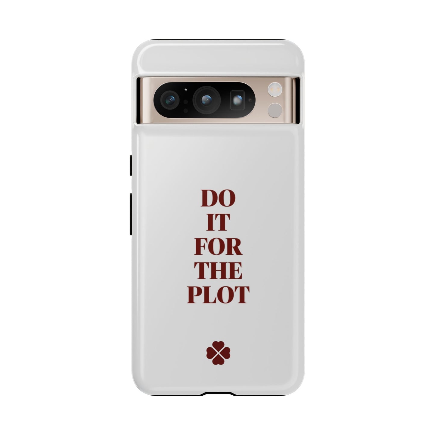 Do it For the Plot Phone Case