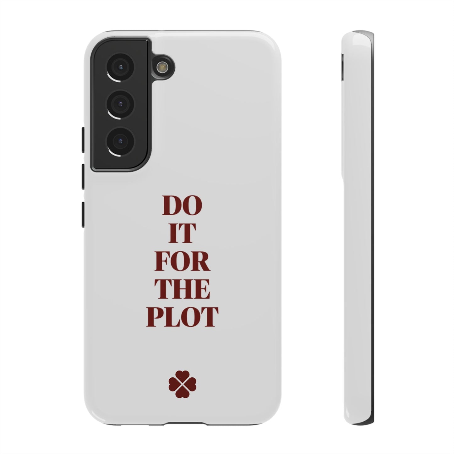 Do it For the Plot Phone Case