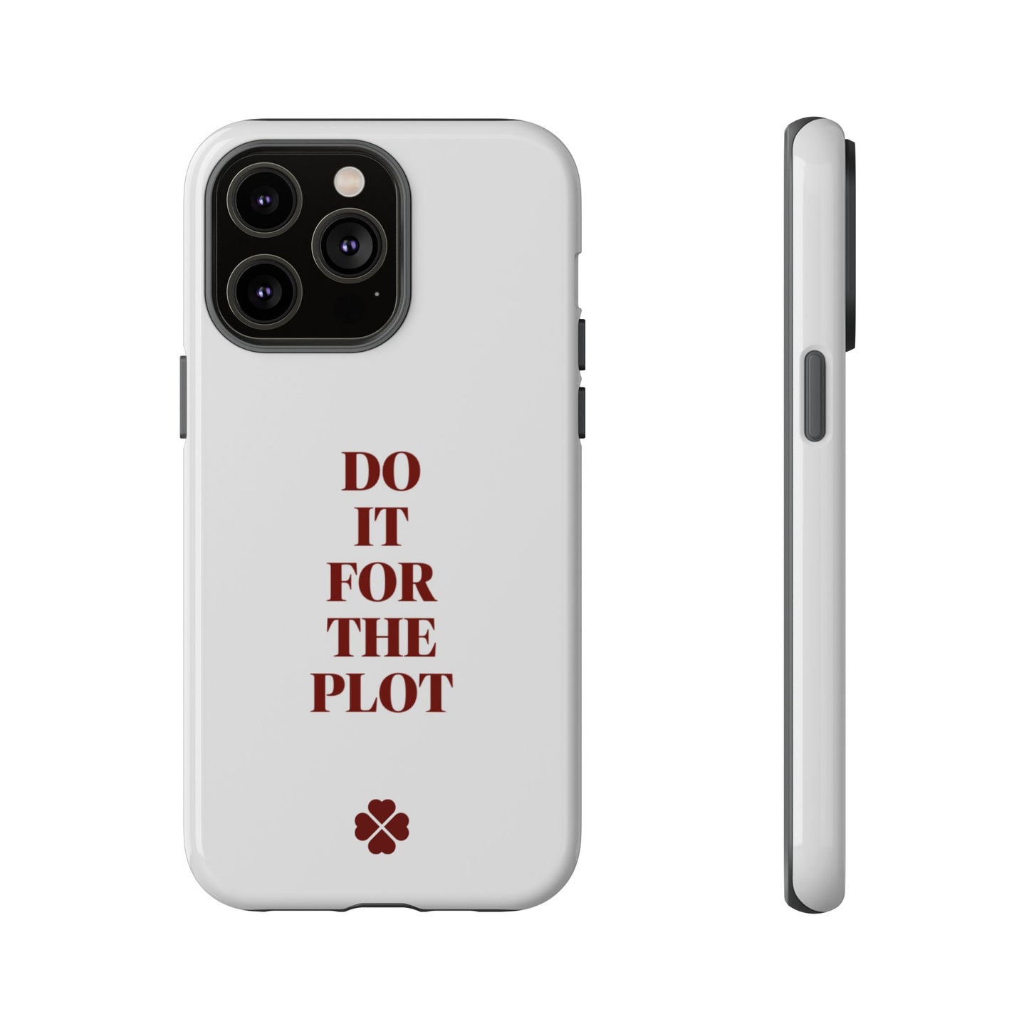 Do it For the Plot Phone Case
