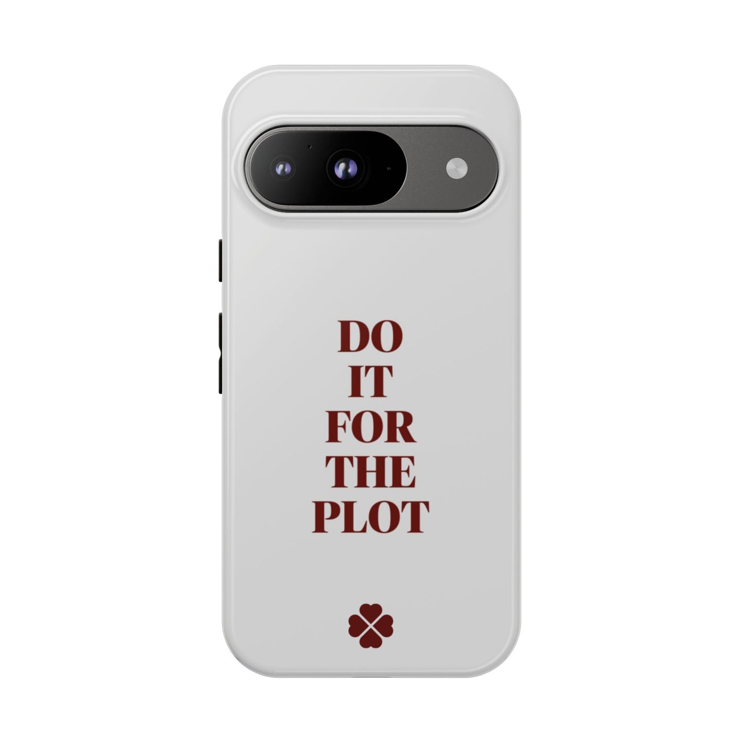 Do It For The Plot Phone Case