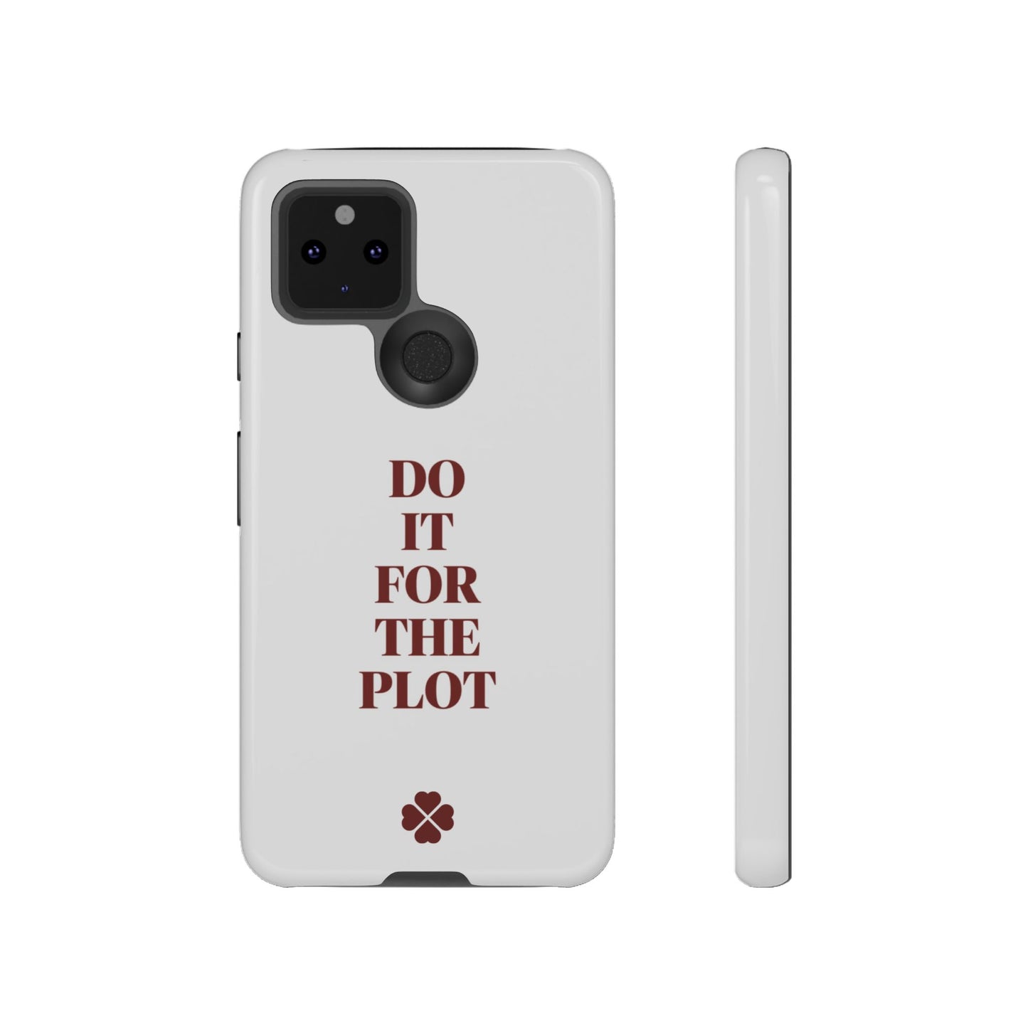 Do it For the Plot Phone Case