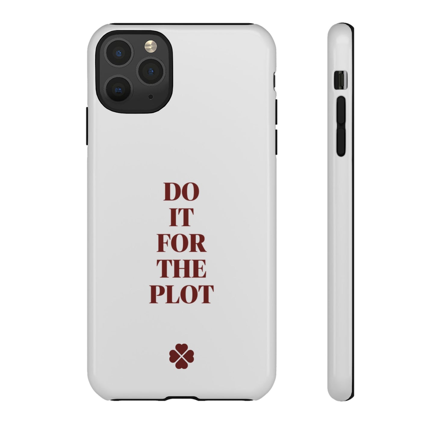 Do it For the Plot Phone Case