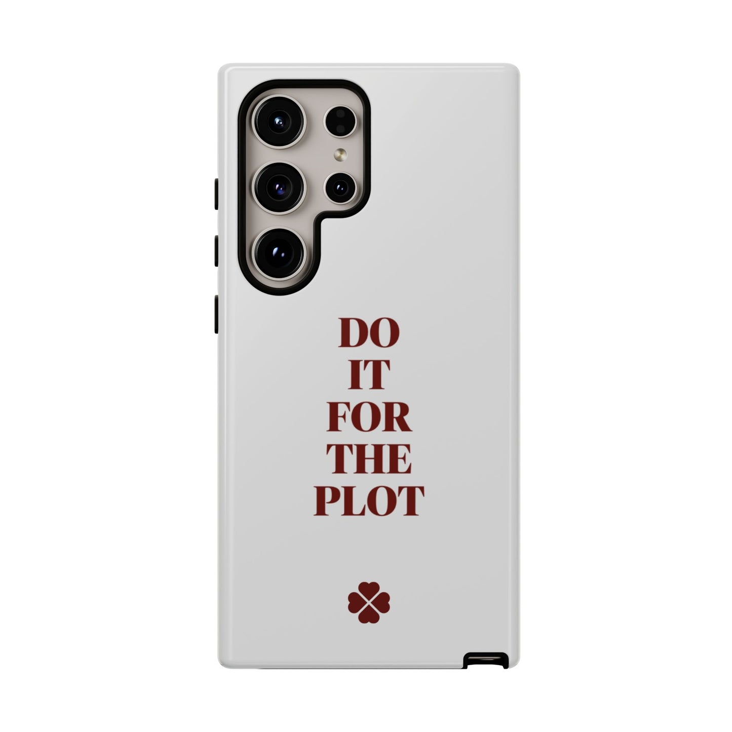 Do it For the Plot Phone Case