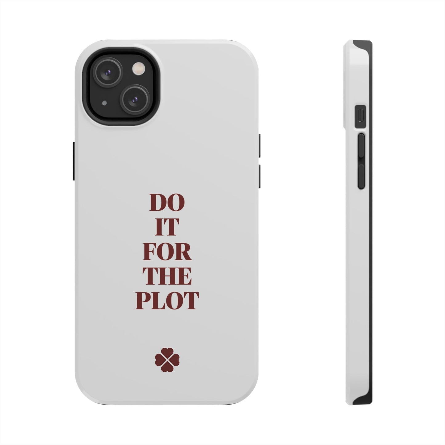 Do it For The Plot Phone Case