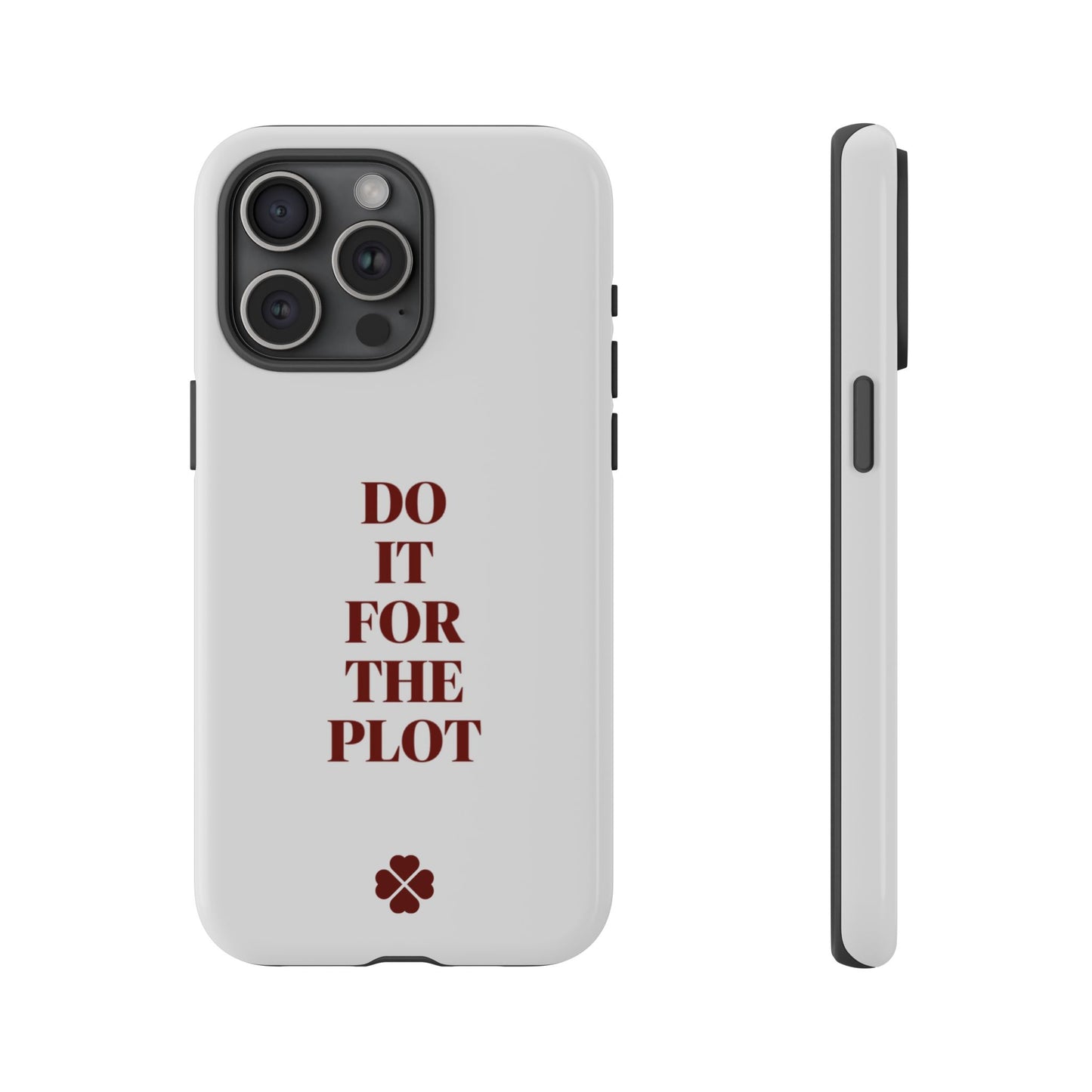 Do it For the Plot Phone Case
