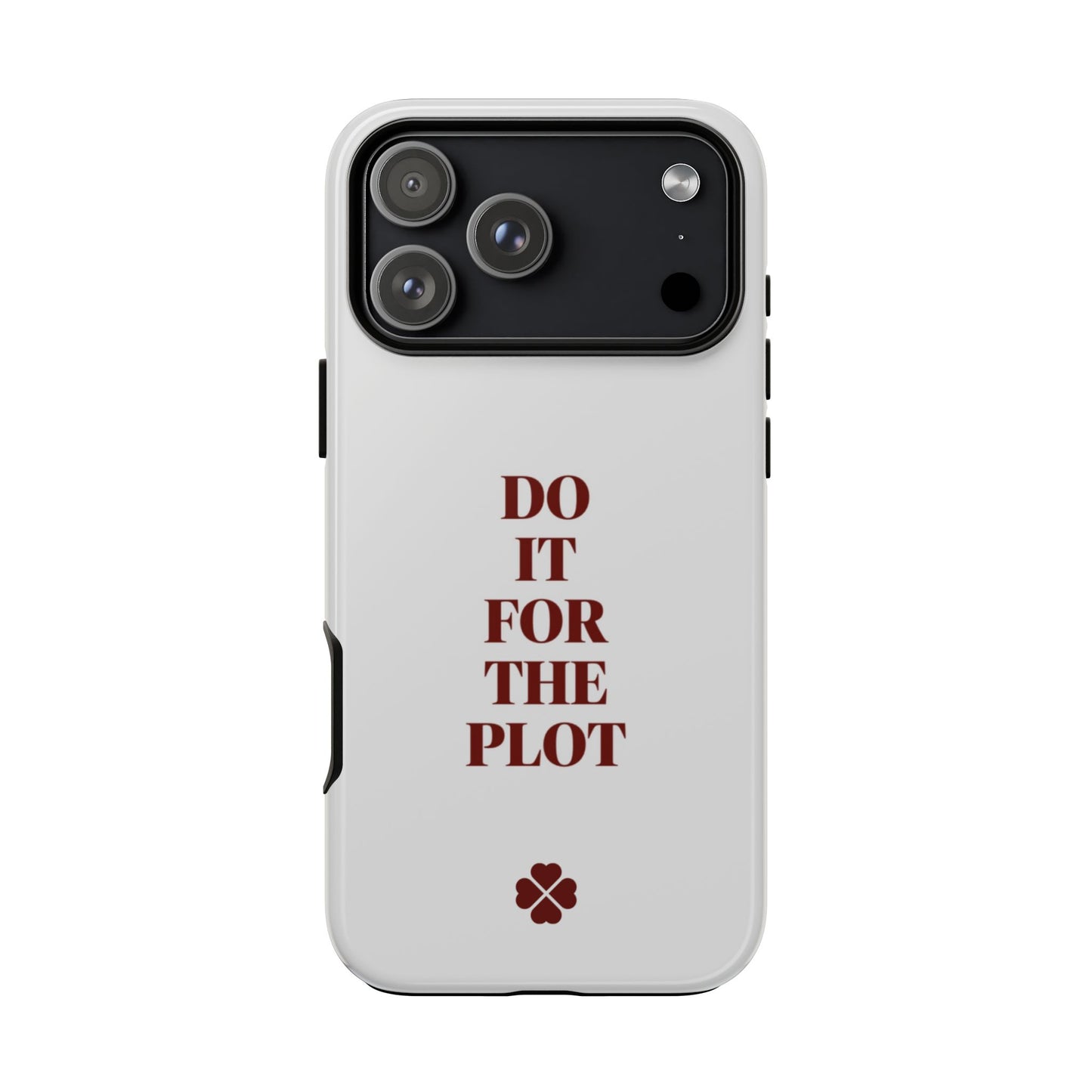 Do It For The Plot Phone Case
