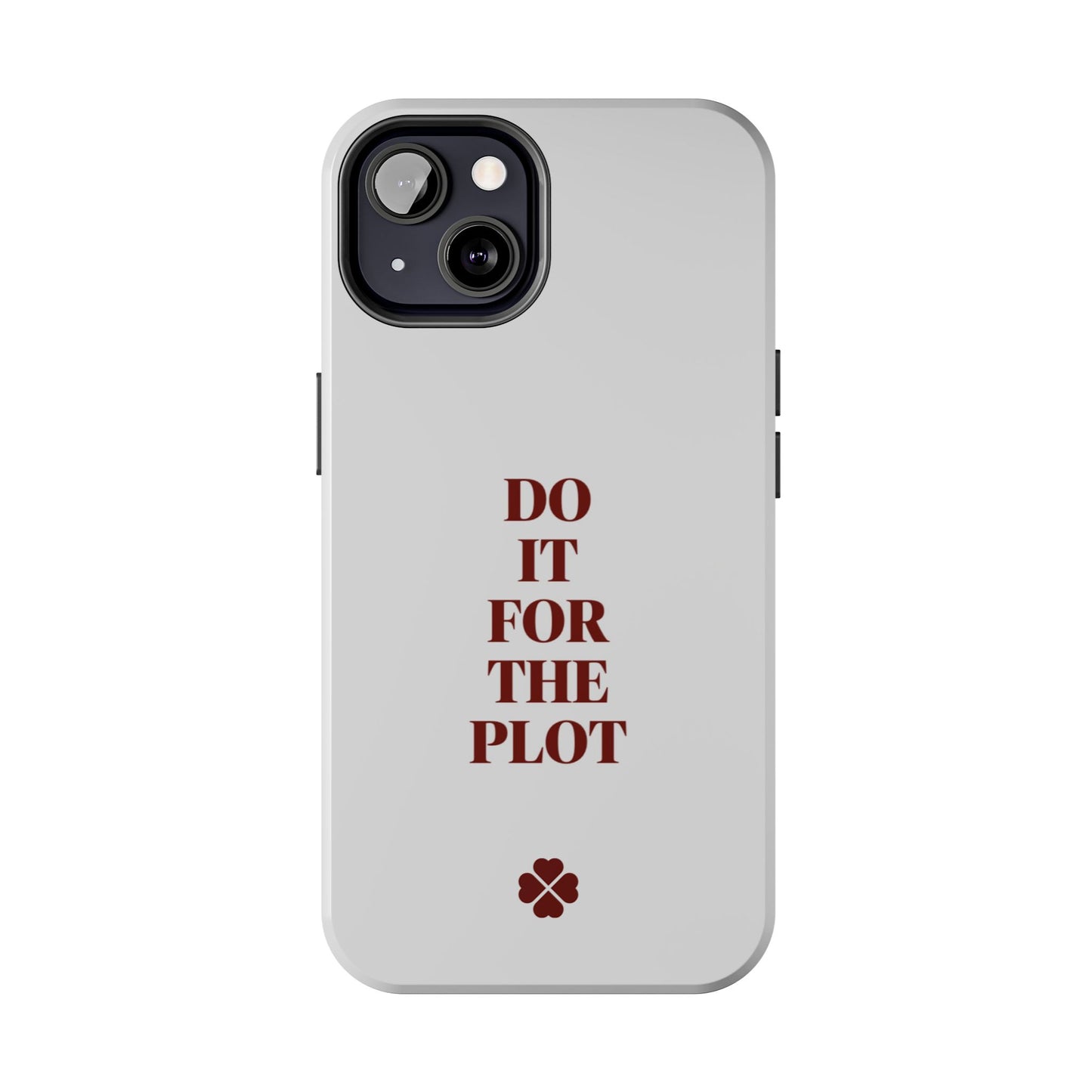 Do it For The Plot Phone Case