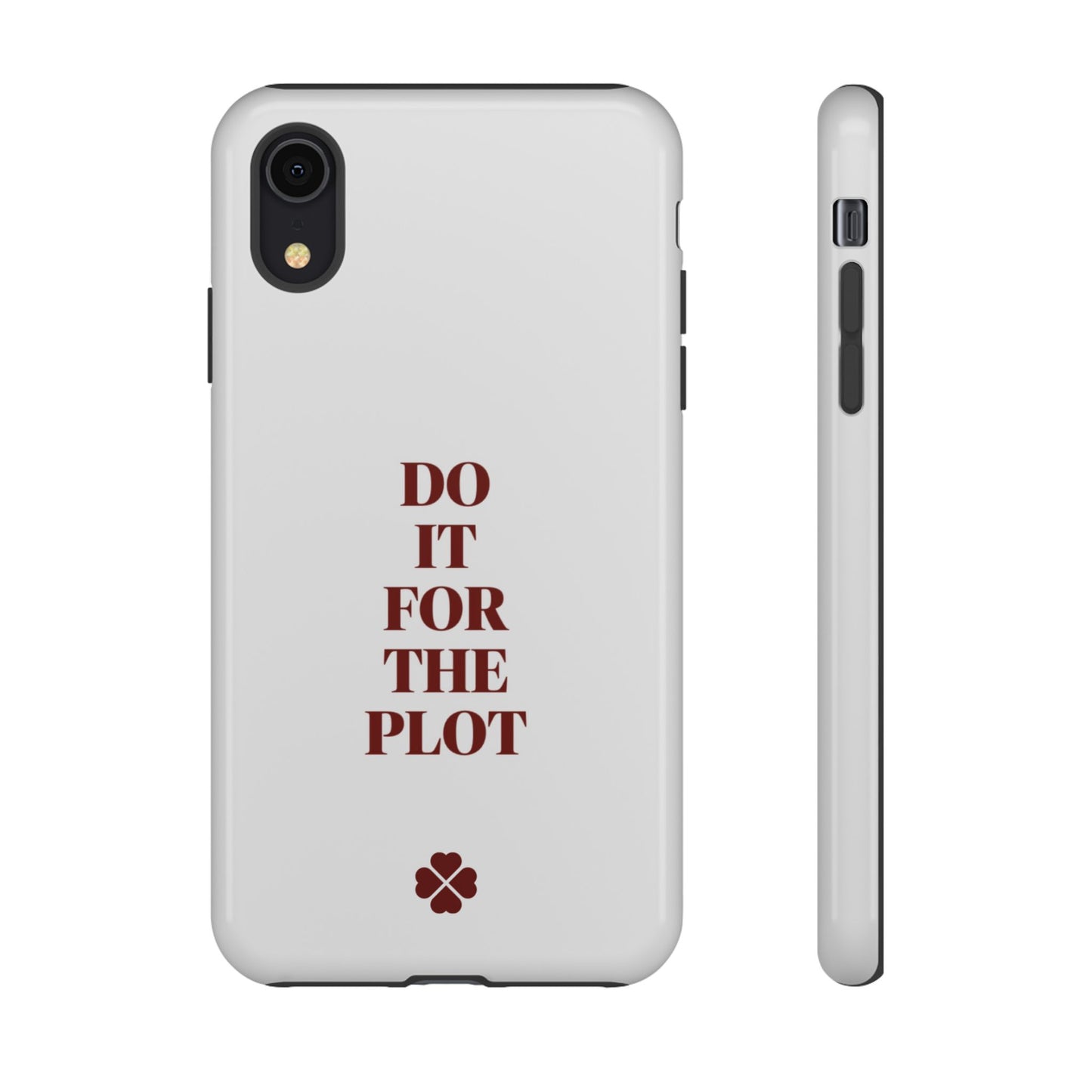 Do it For the Plot Phone Case