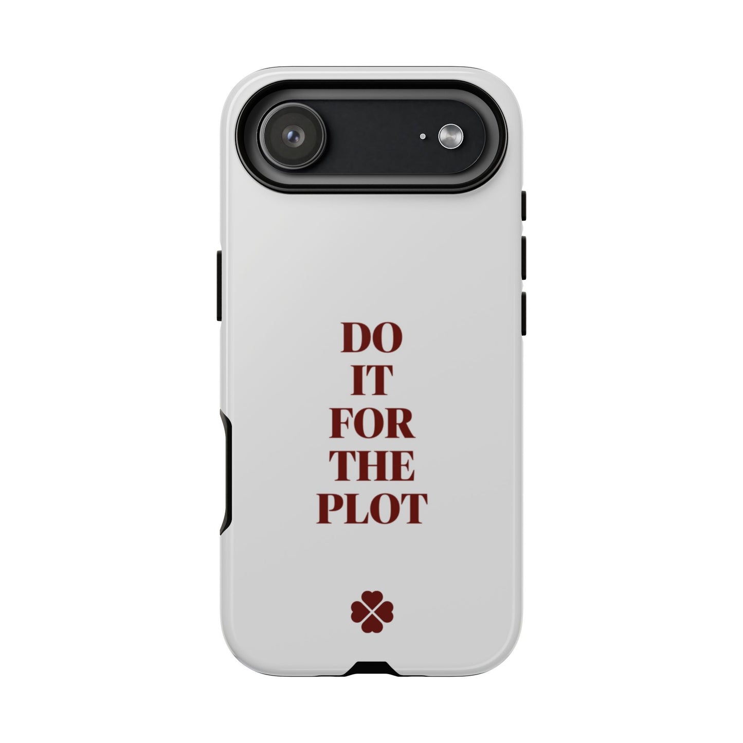 Do It For The Plot Phone Case