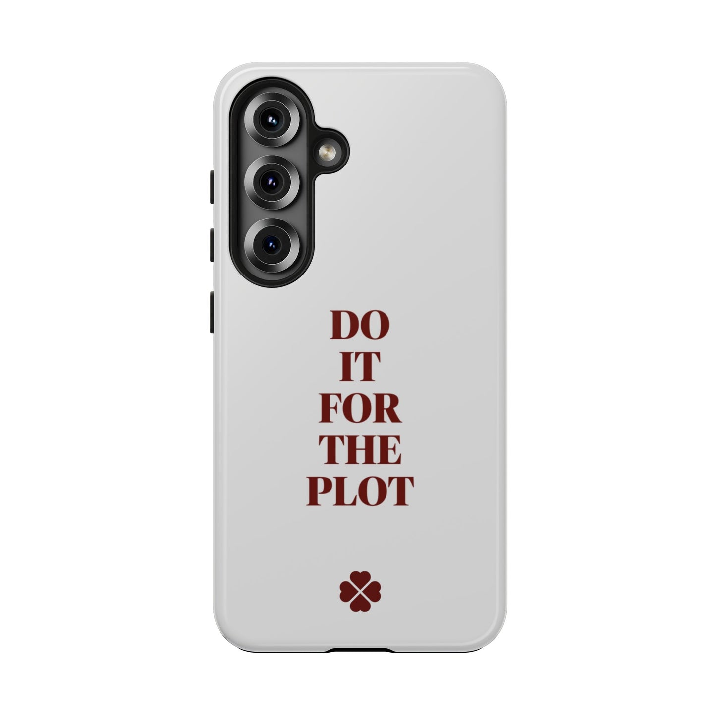 Do it For The Plot Phone Case