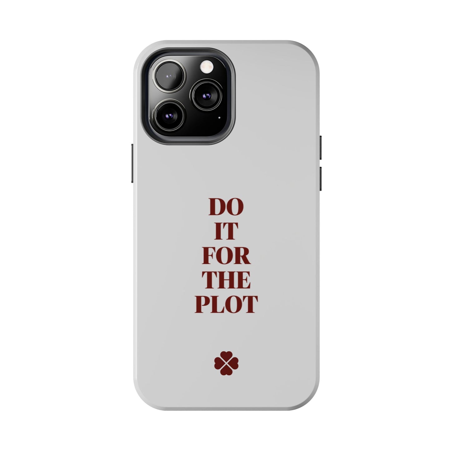 Do it For The Plot Phone Case