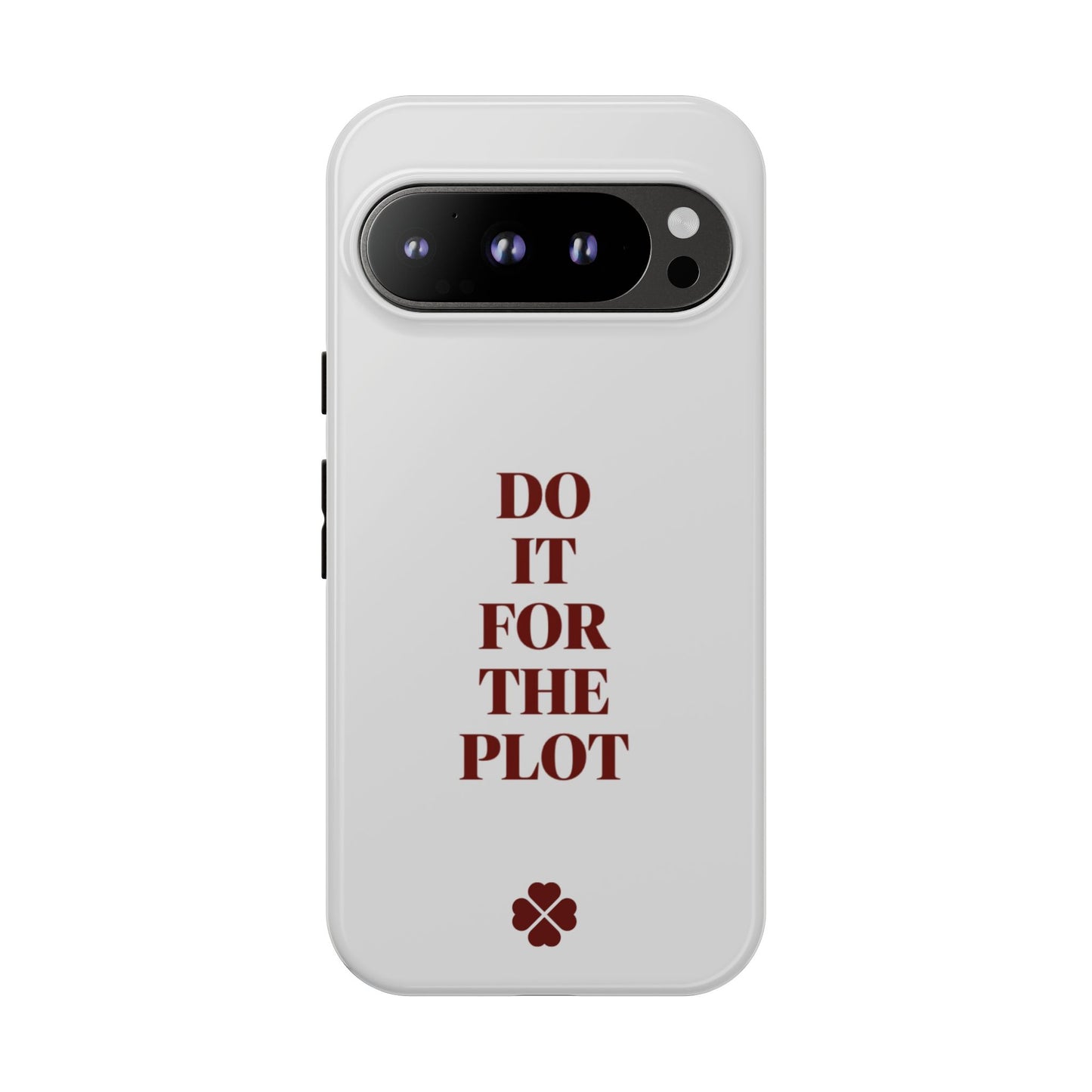 Do it For the Plot Phone Case