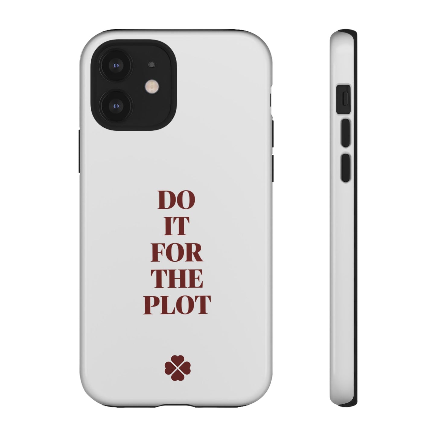 Do it For the Plot Phone Case