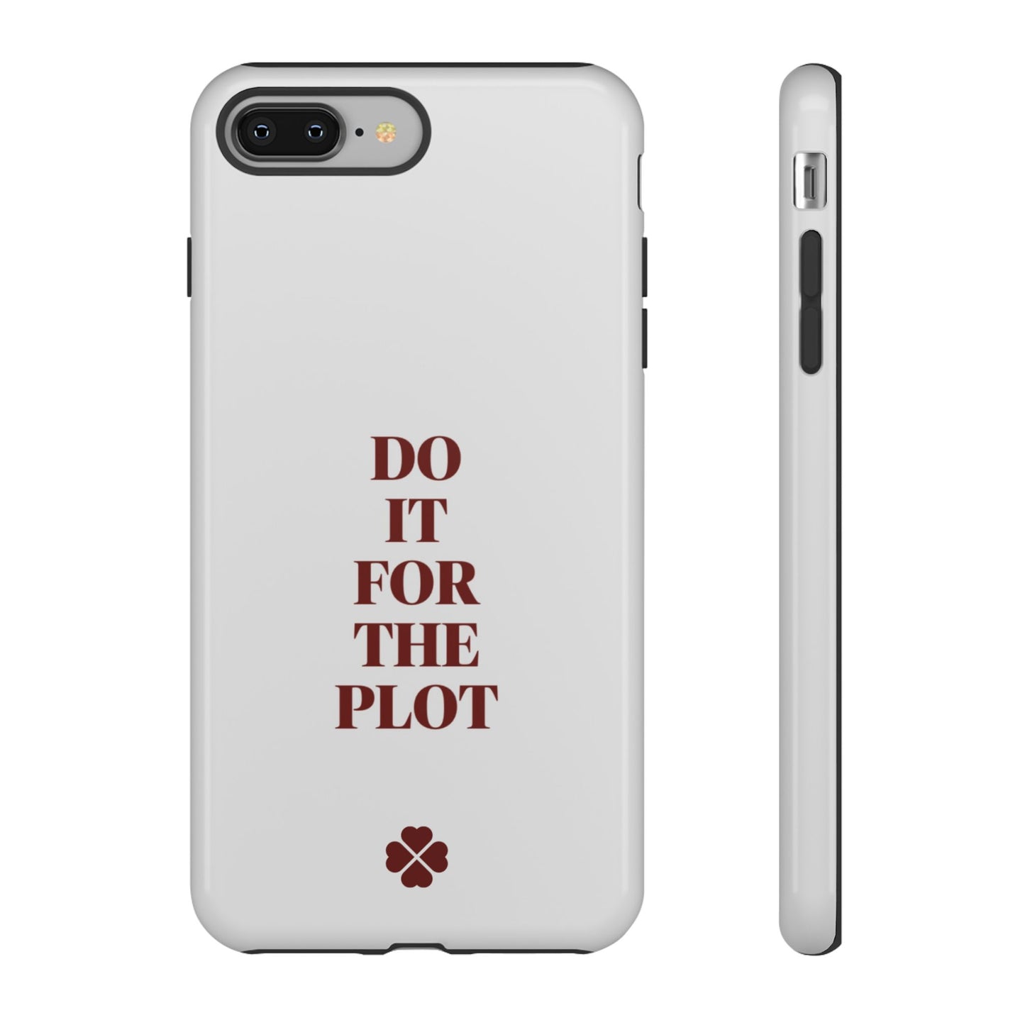 Do it For the Plot Phone Case