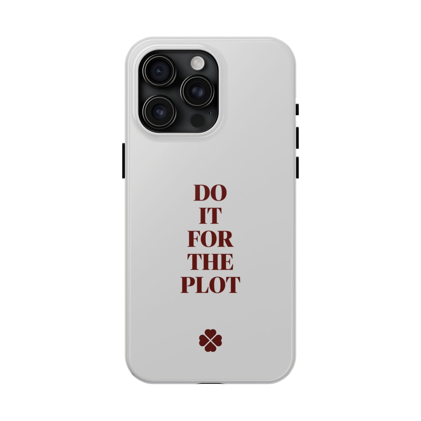 Do it For The Plot Phone Case