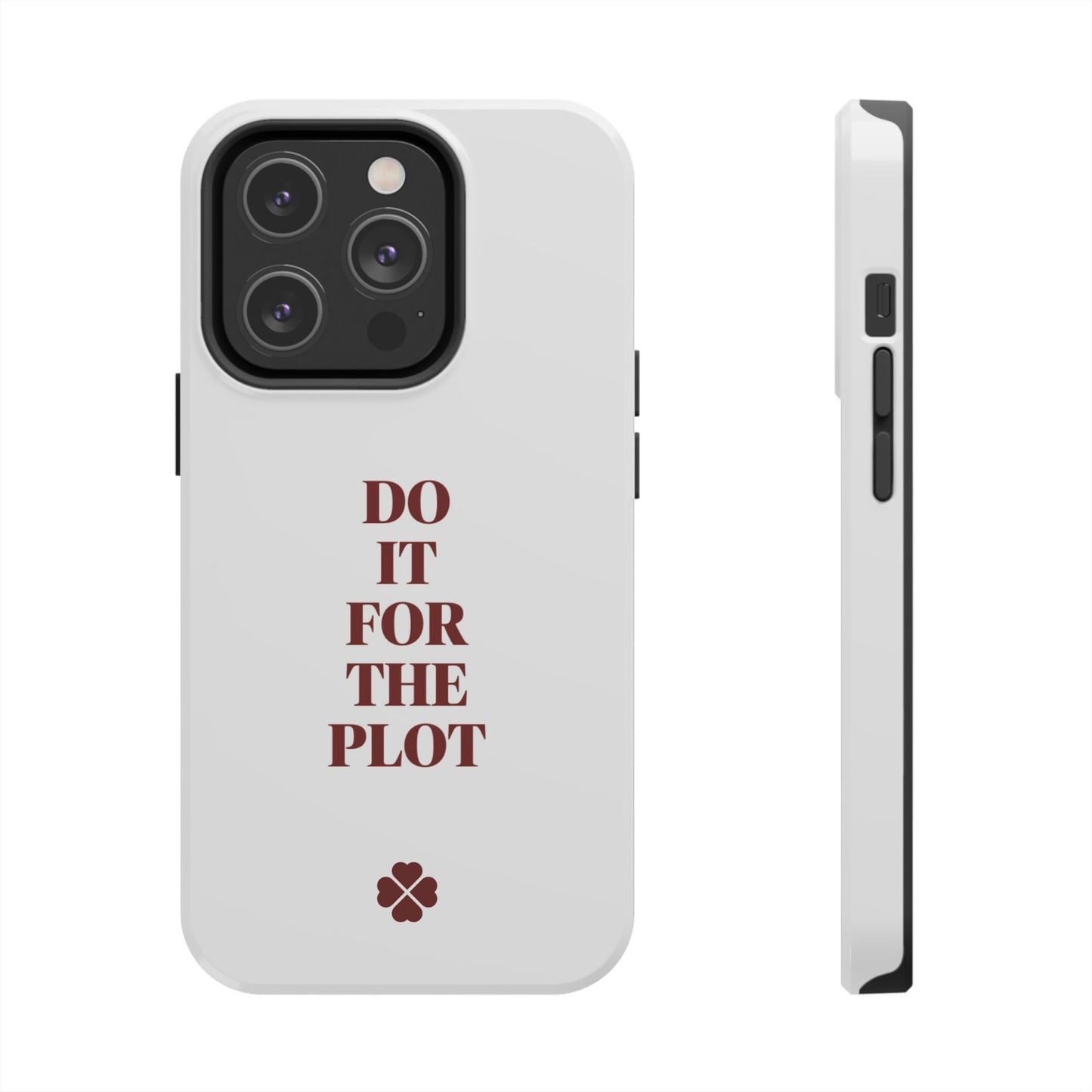 Do it For The Plot Phone Case