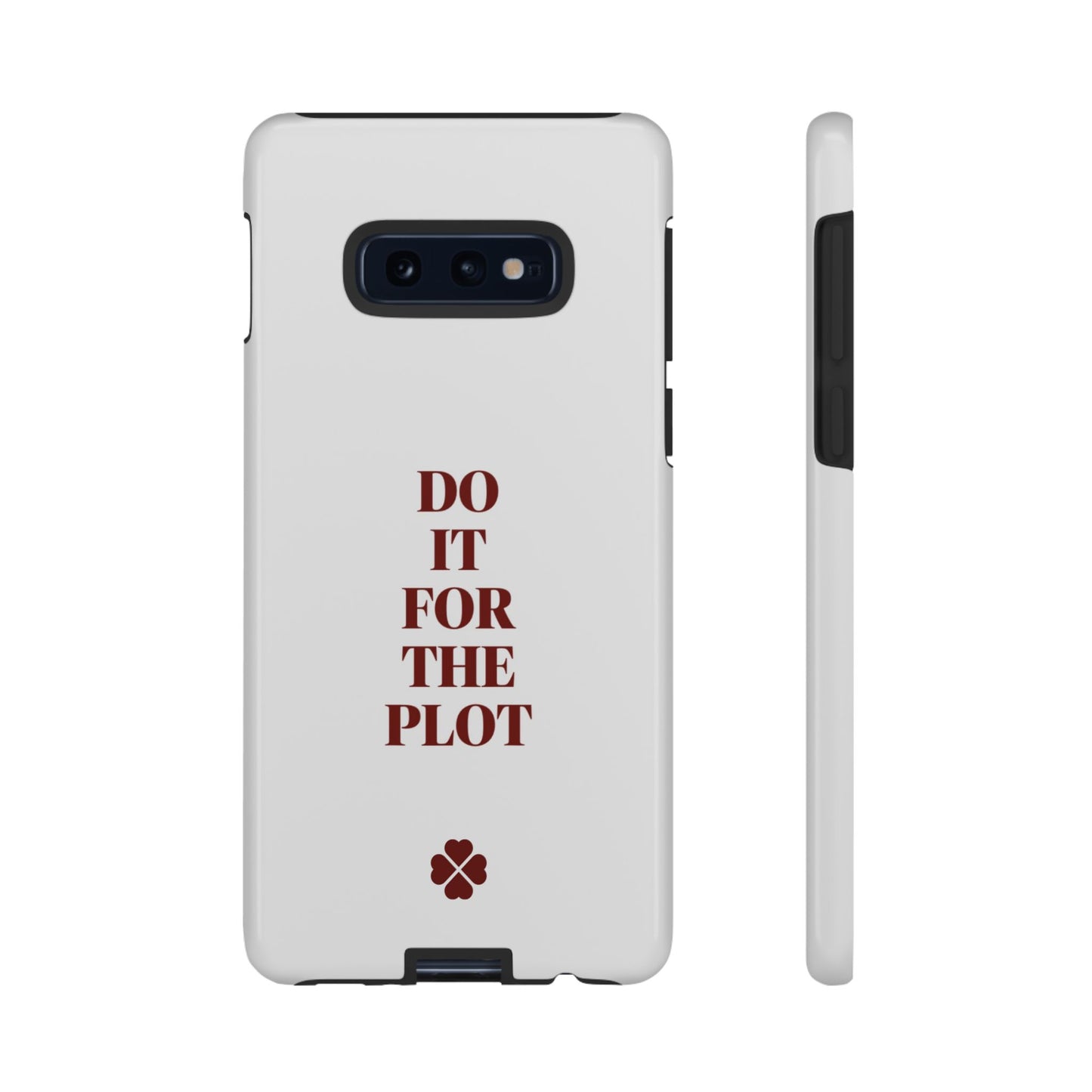 Do it For the Plot Phone Case
