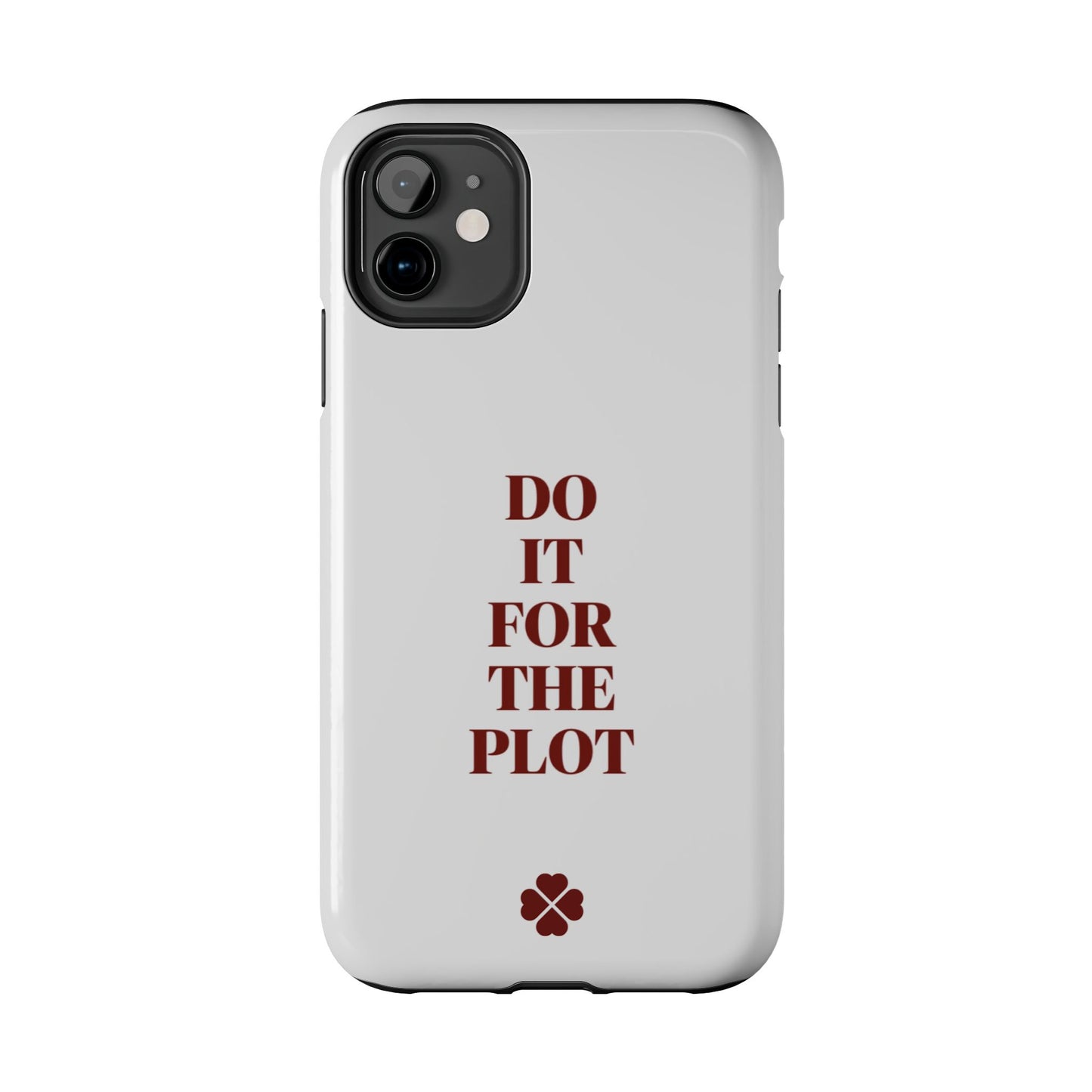 Do it For The Plot Phone Case