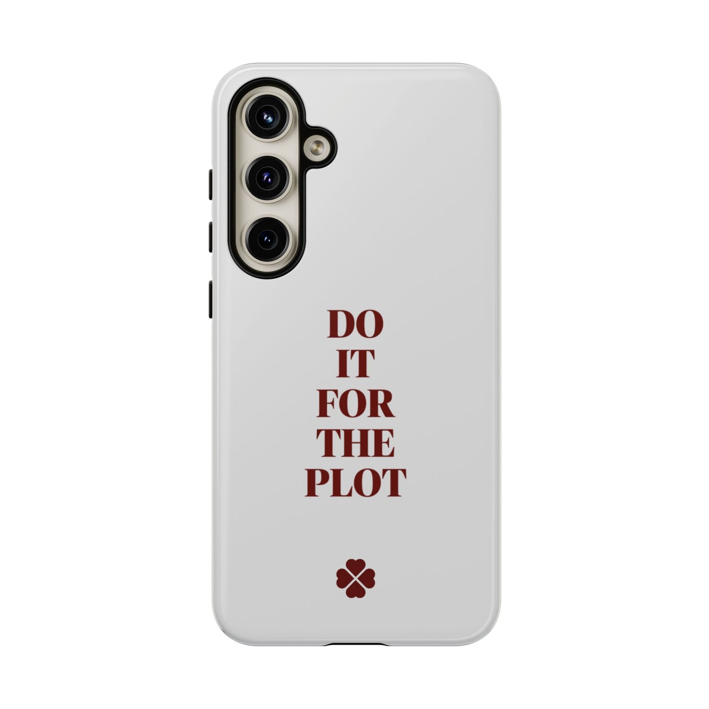 Do it For the Plot Phone Case