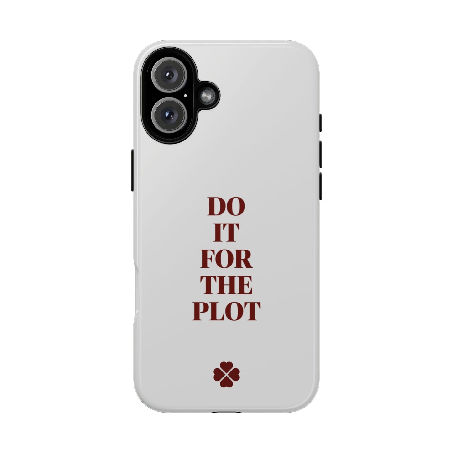 Do it For the Plot Phone Case