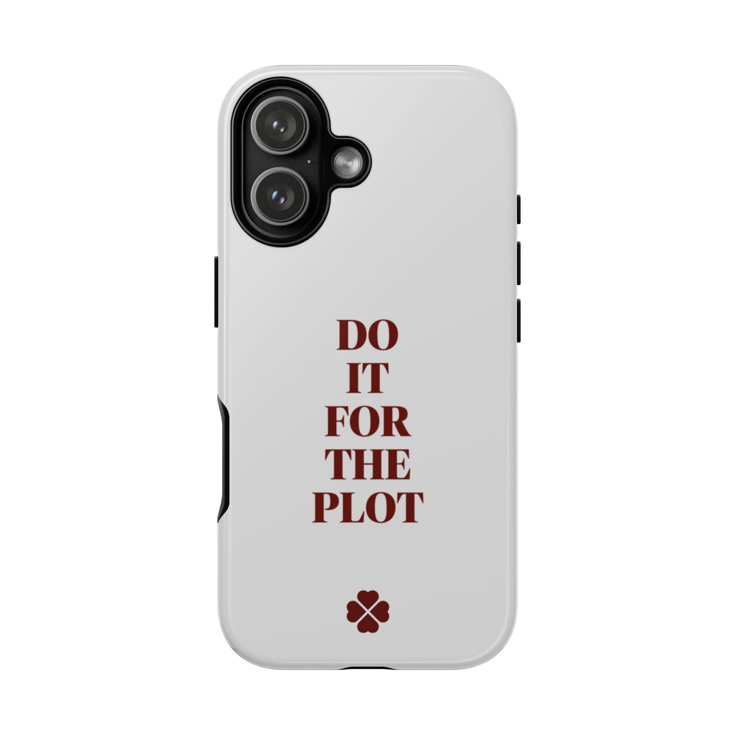 Do It For The Plot Phone Case