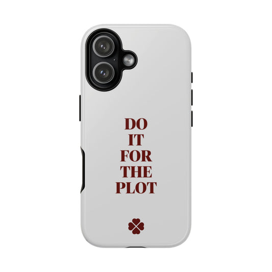 Do It For The Plot Phone Case