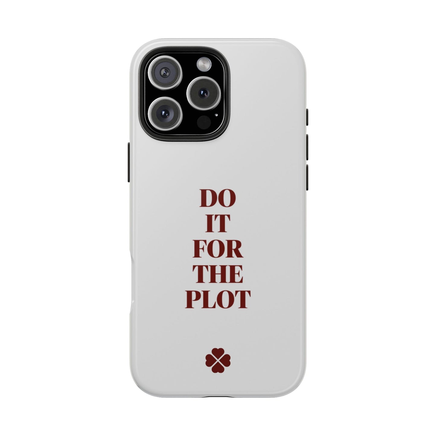 Do it For The Plot Phone Case