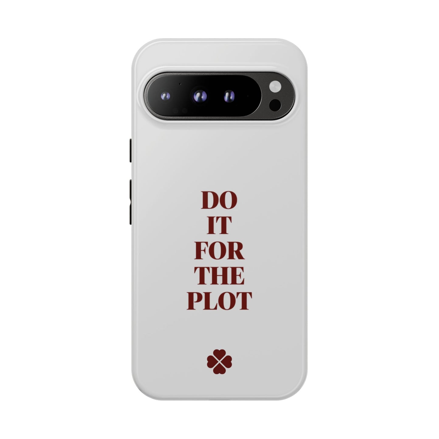 Do it For the Plot Phone Case