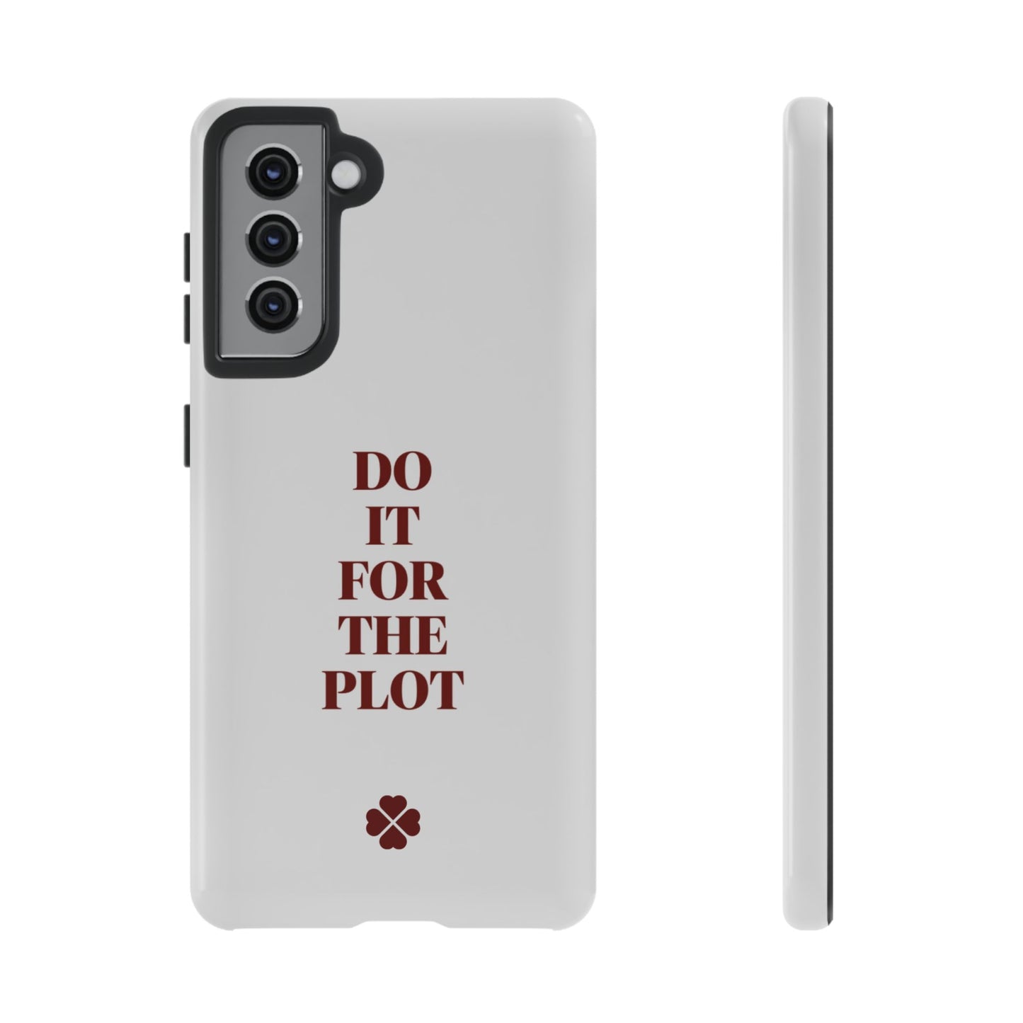 Do it For the Plot Phone Case