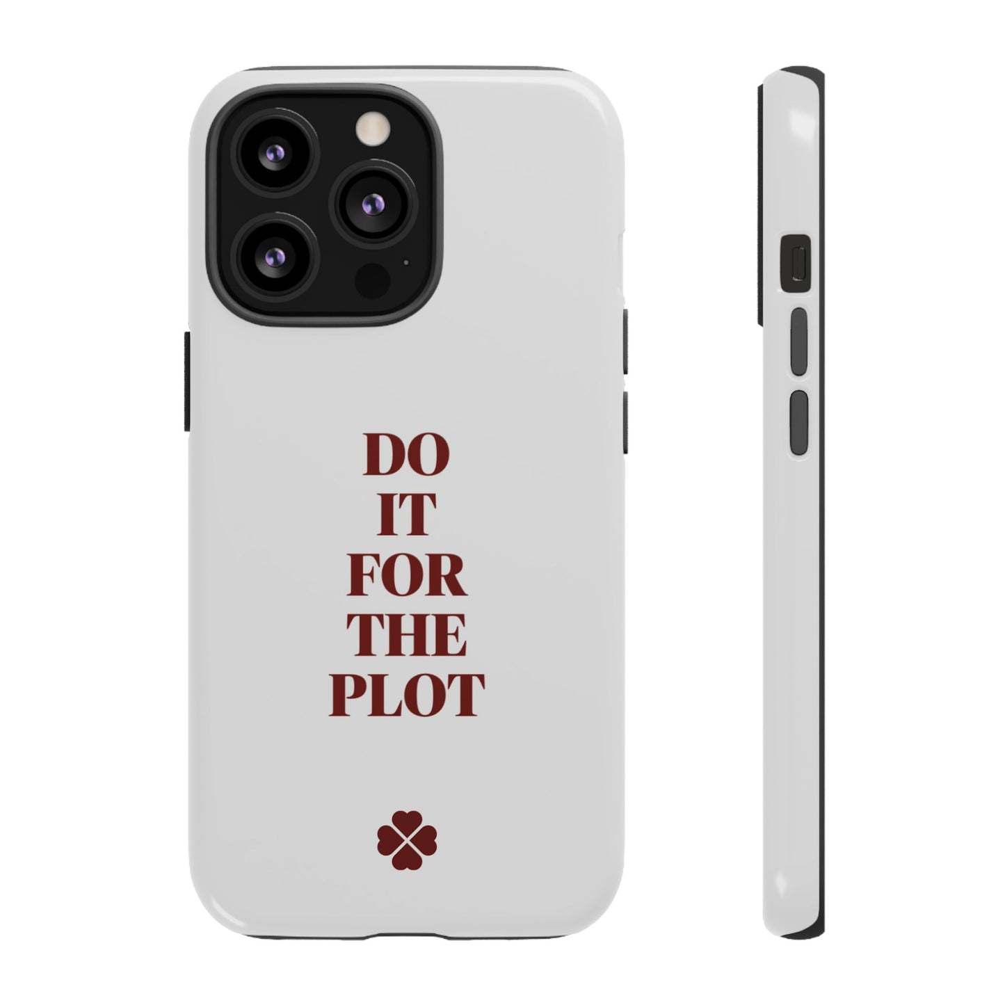 Do it For the Plot Phone Case